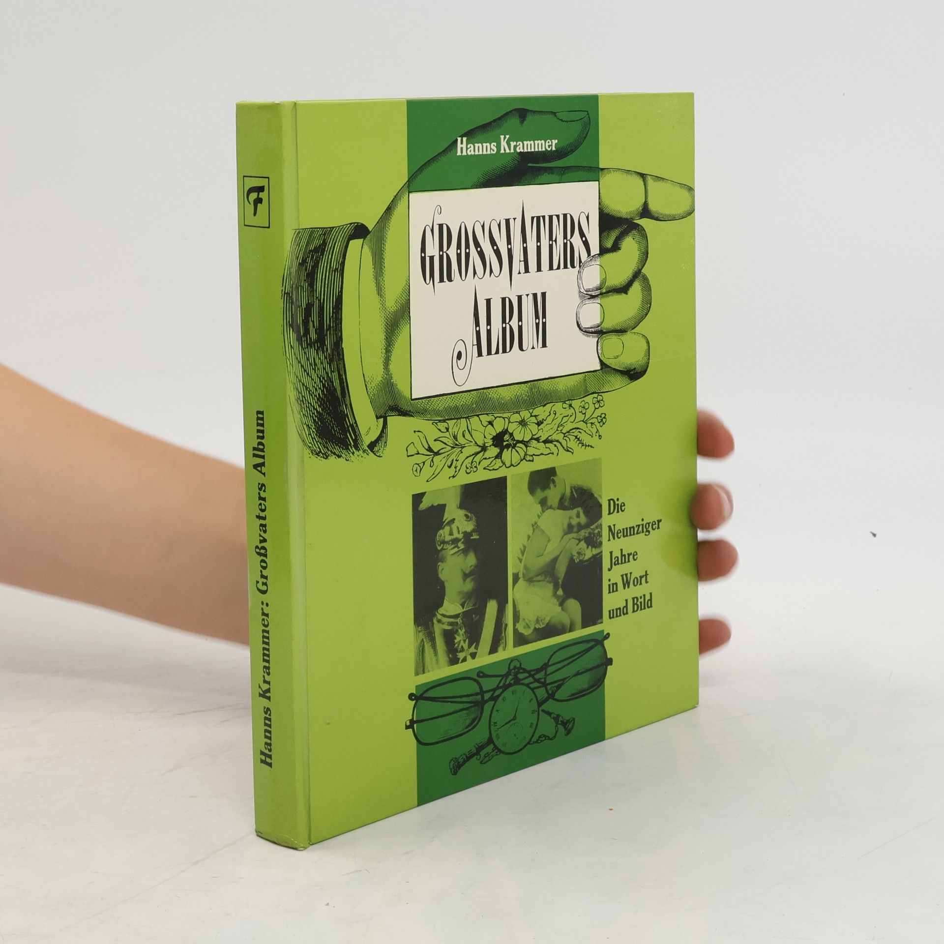 Hans Krammer Grossvaters Album. Die Neunziger Jahre in Wort und Bild