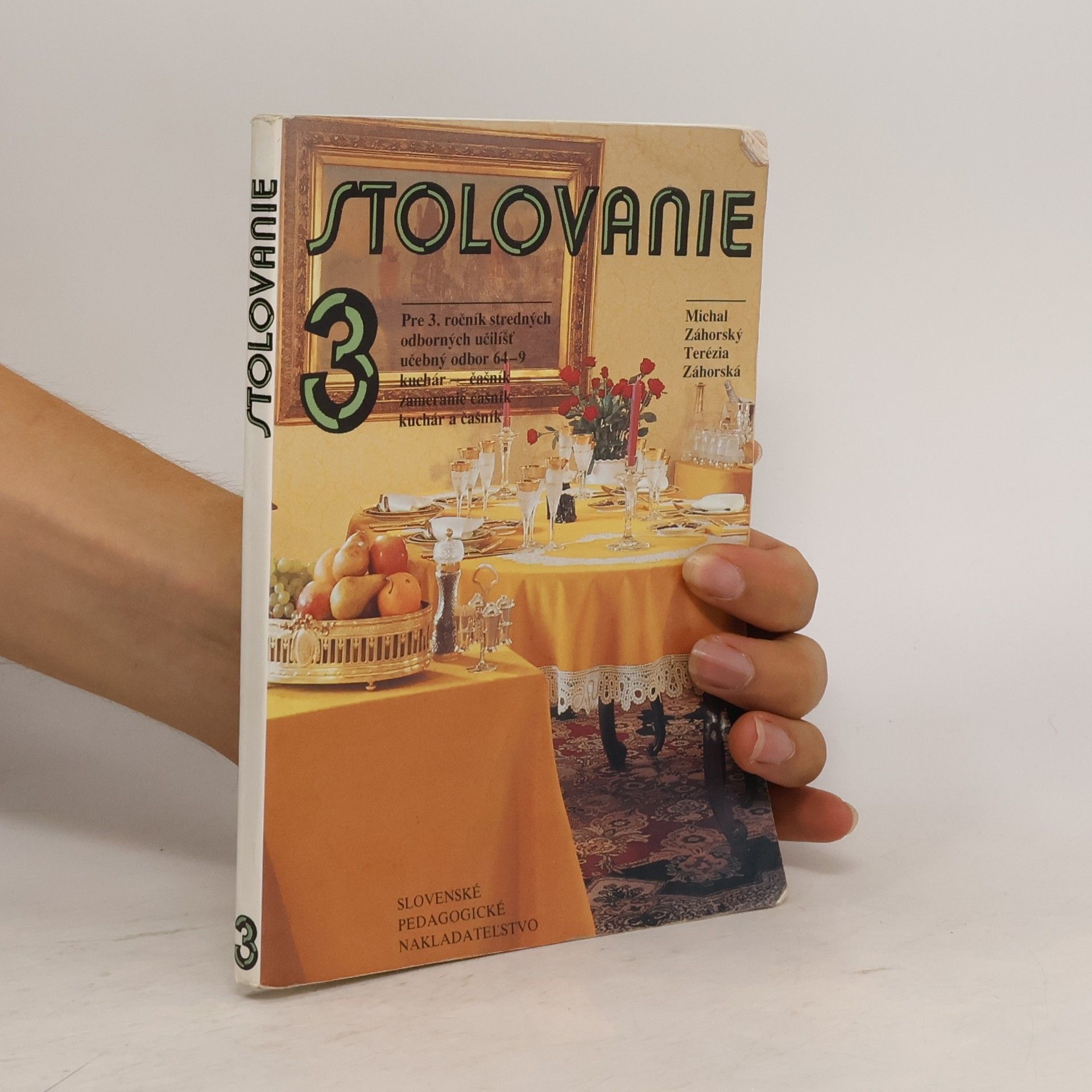 Michal Záhorský Stolovanie pre 3. ročník stredných odborných učilíšť, učebný odbor 64-9 kuchár-čašník, zameranie čašník, kuchár a čašník