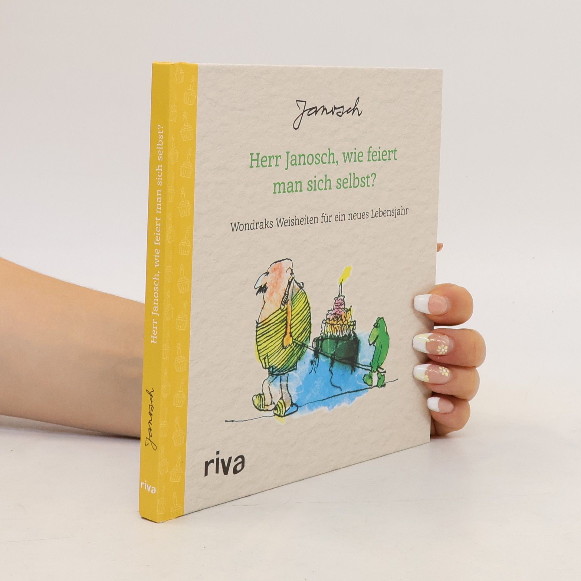 Janosch Herr Janosch, wie feiert man sich selbst?. Wondraks Weisheiten für ein neues Lebensjahr. Das perfekte Geschenk zum Geburtstag