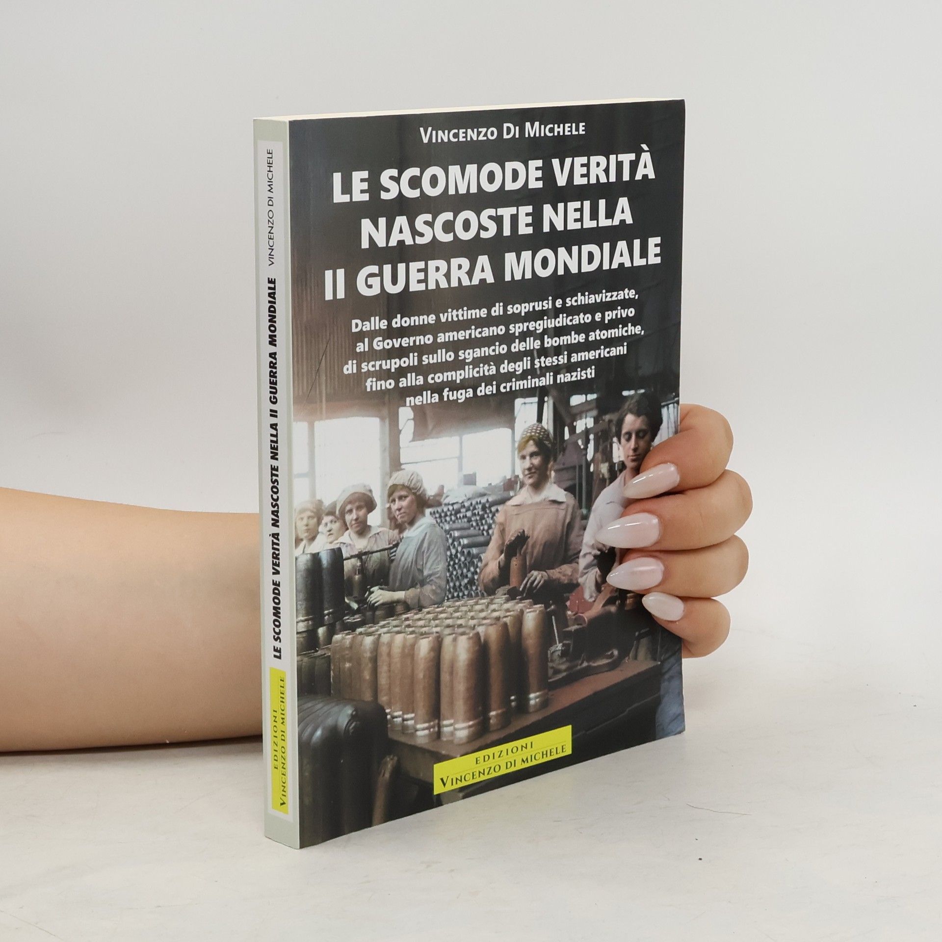 Vincenzo Di Michele Le scomode verità nascoste nella II Guerra mondiale