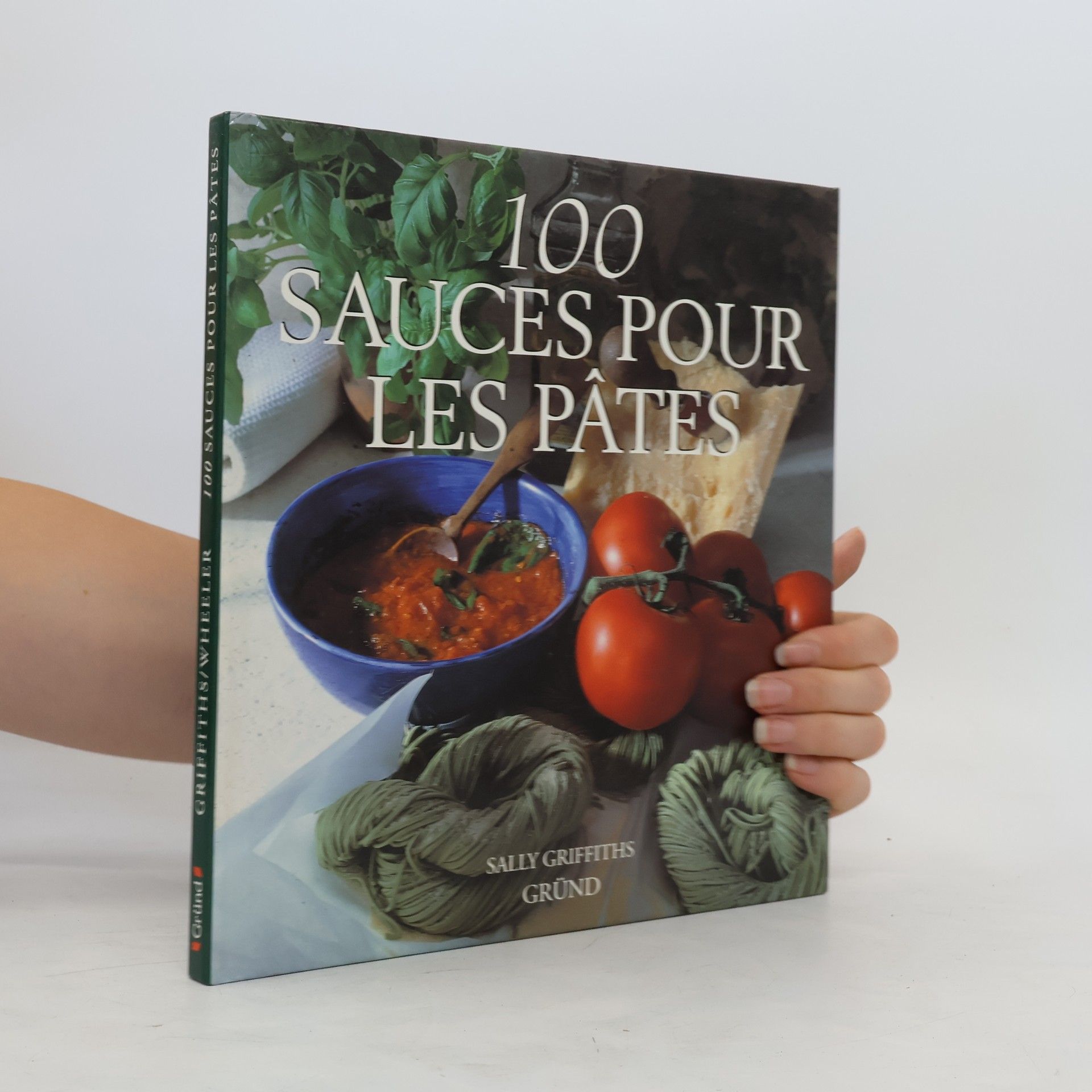 Sally Griffiths 100 sauces pour les pâtes