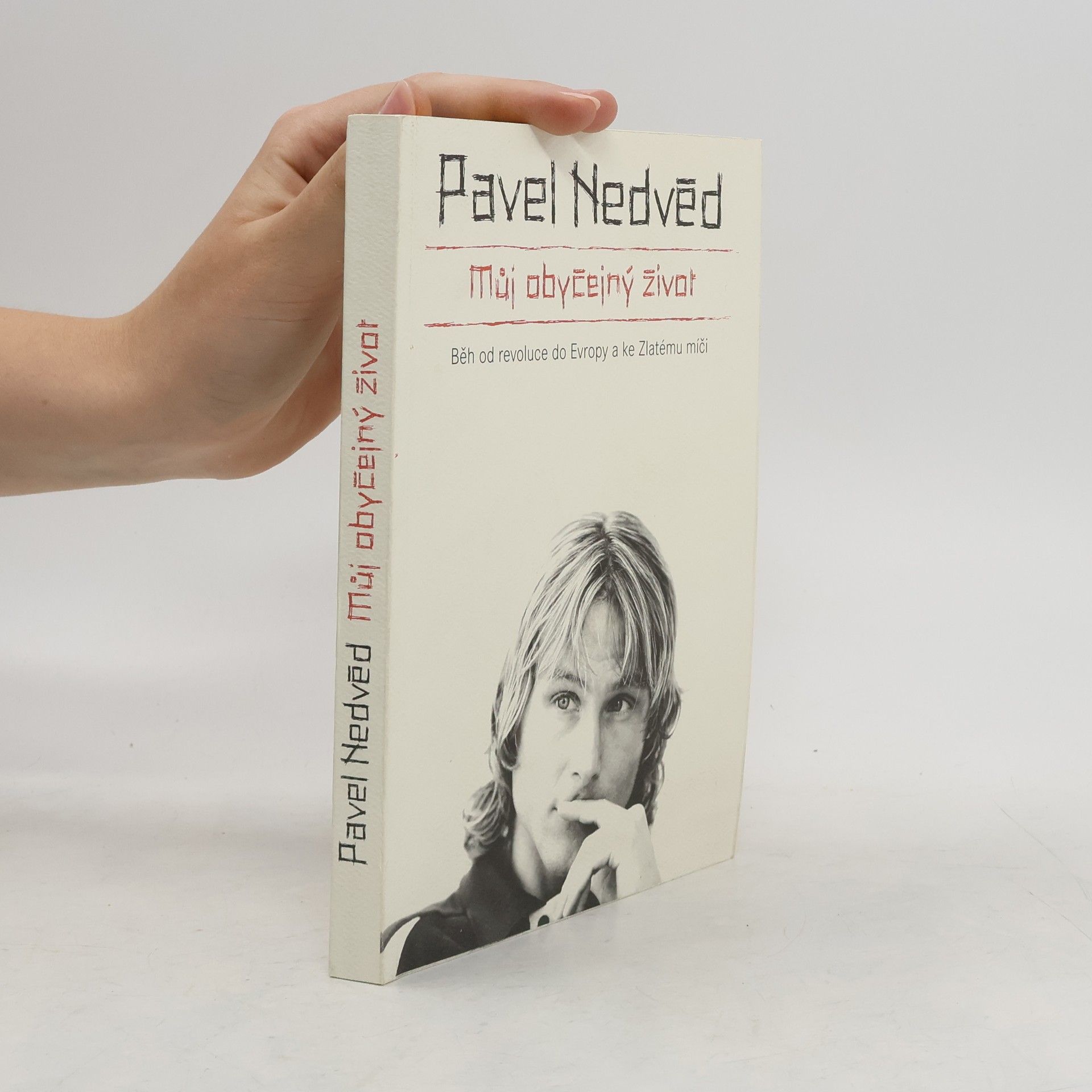 Pavel Nedvěd Můj obyčejný život. Běh od revoluce do Evropy a ke Zlatému míči