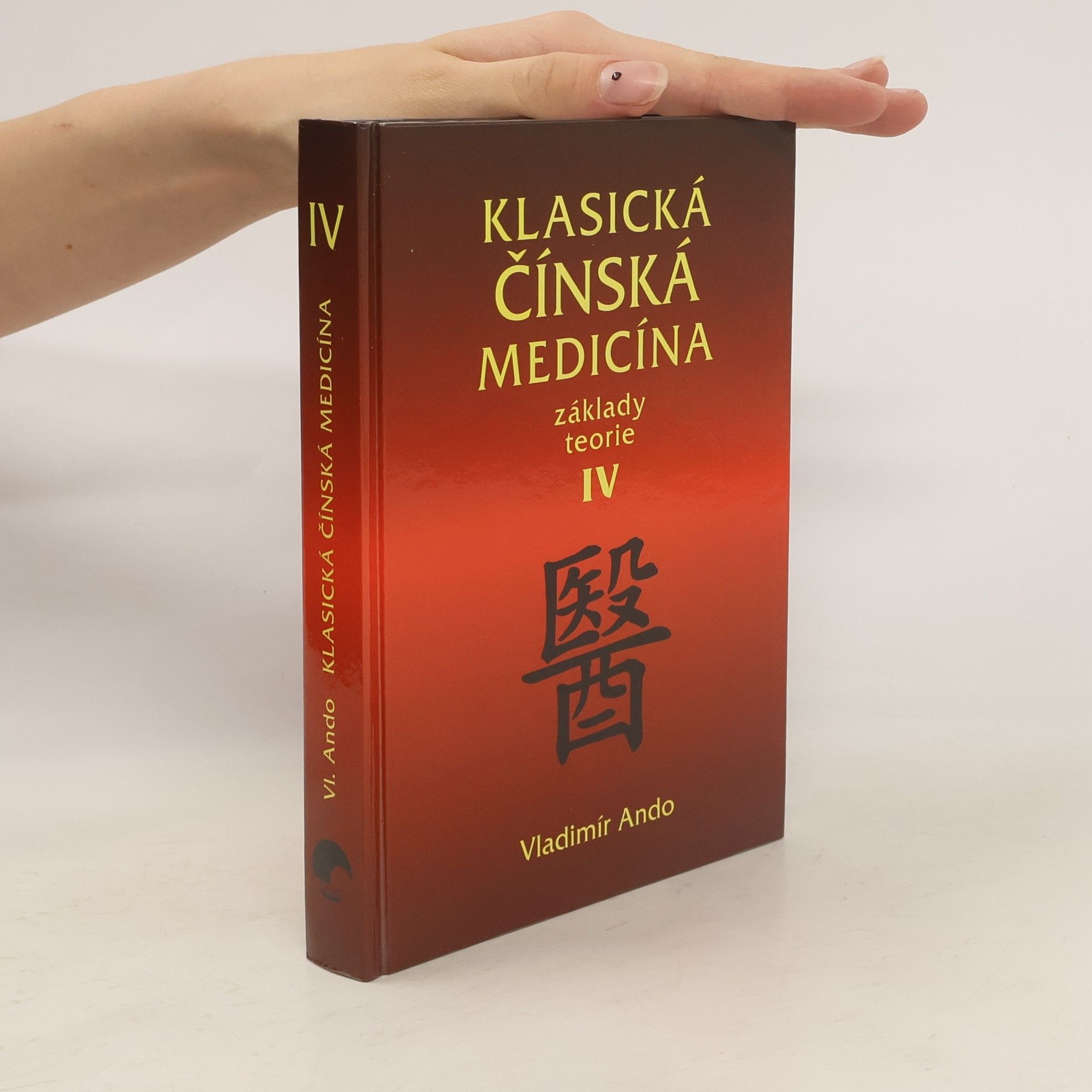 Vladimír Ando Klasická čínská medicína : základy teorie IV