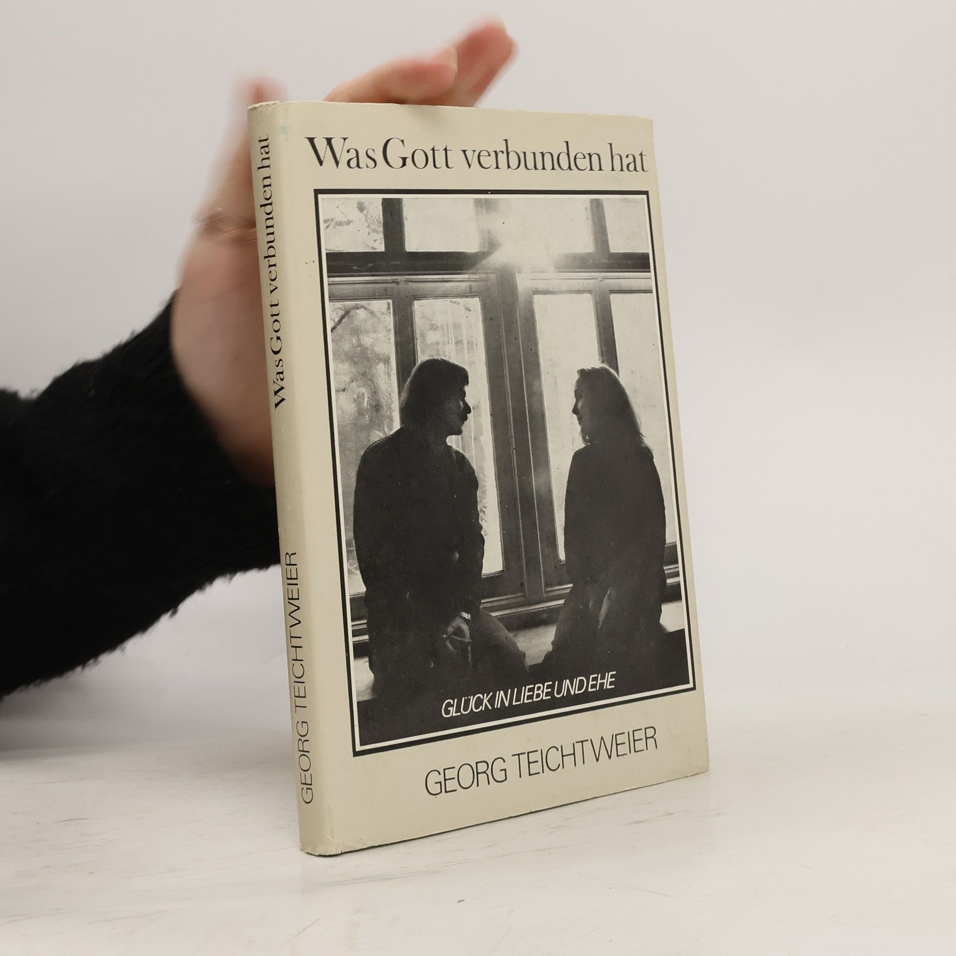 Georg Teichtweier Was Gott verbunden hat ...