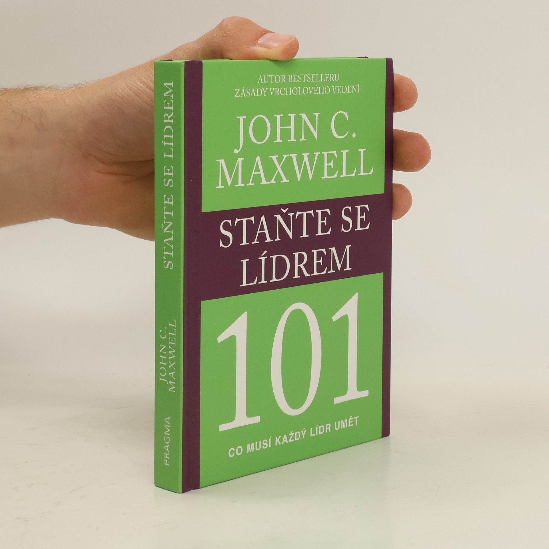 John C. Maxwell Staňte se lídrem 101 : co musí každý lídr umět