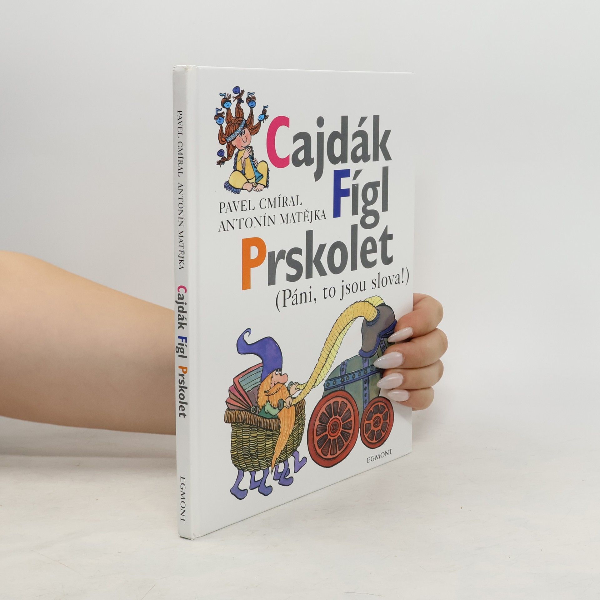 Pavel Cmíral Cajdák, Fígl, Prskolet : (páni, to jsou slova!)