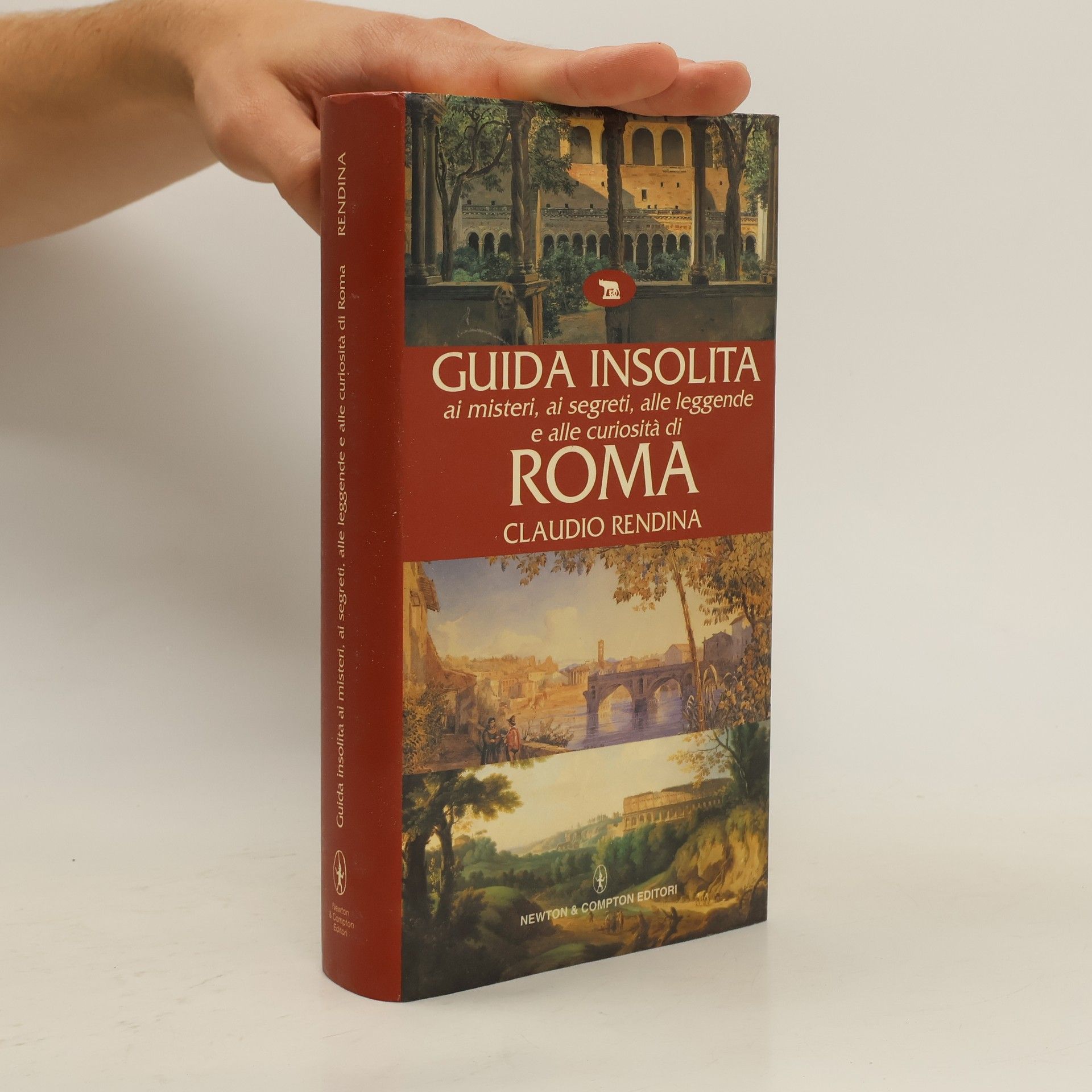 Claudio Rendina Guida insolita ai misteri, ai segreti, alle leggende e alle curiosità di Roma