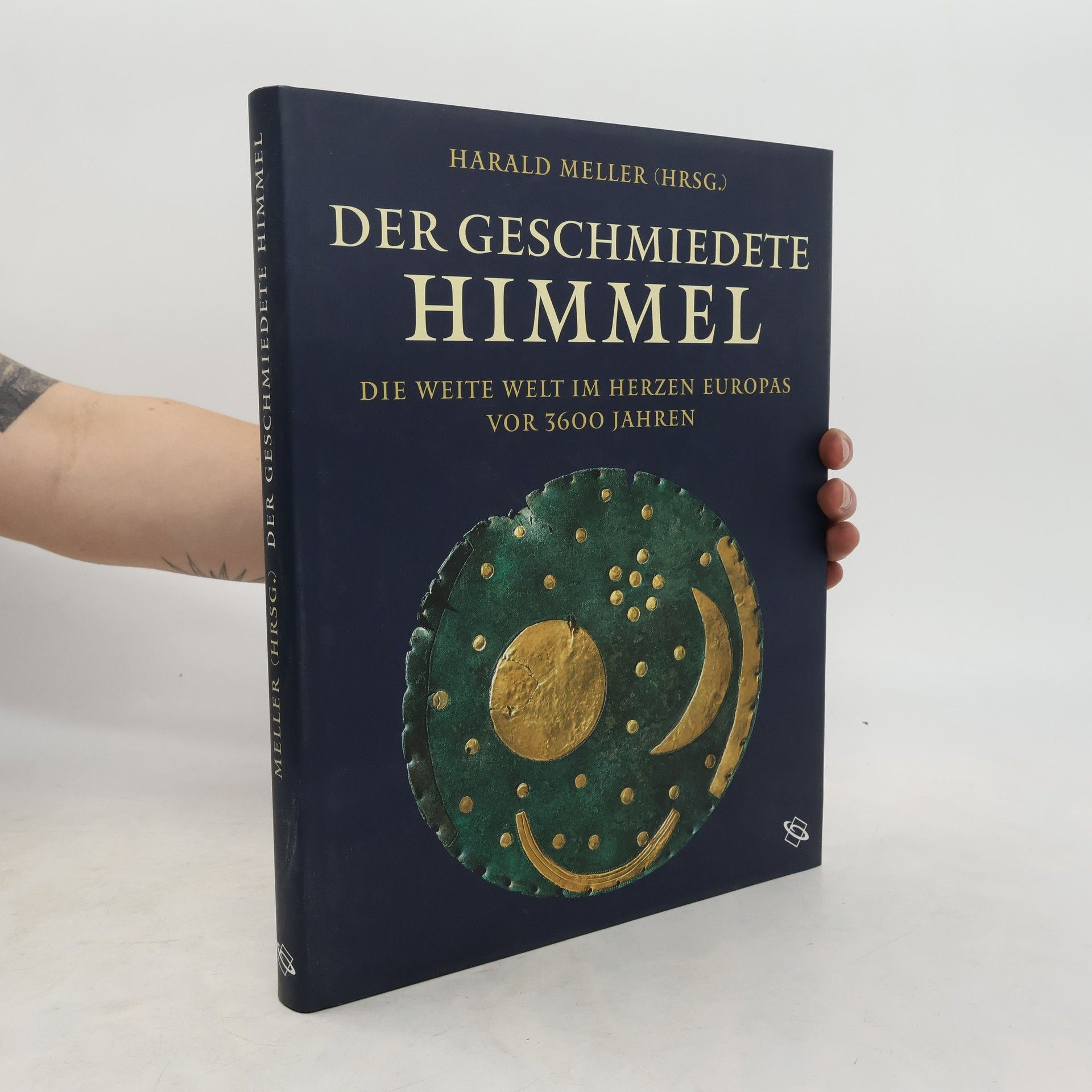 Harald Meller Der Geschmiedete Himmel