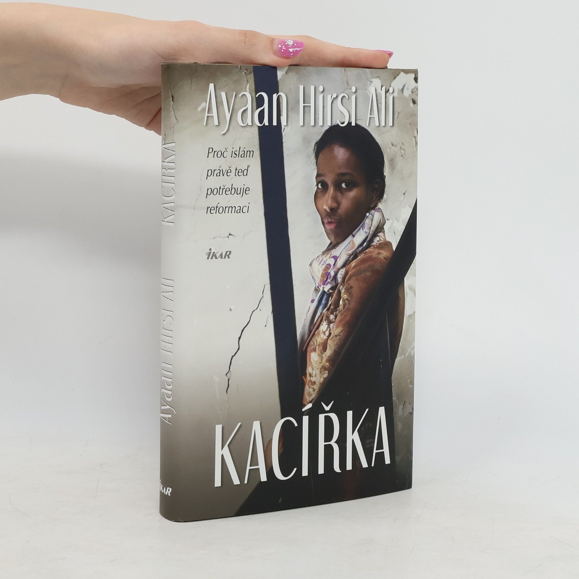 Ayaan Hirsi Ali Kacířka. Proč islám právě teď potřebuje reformaci