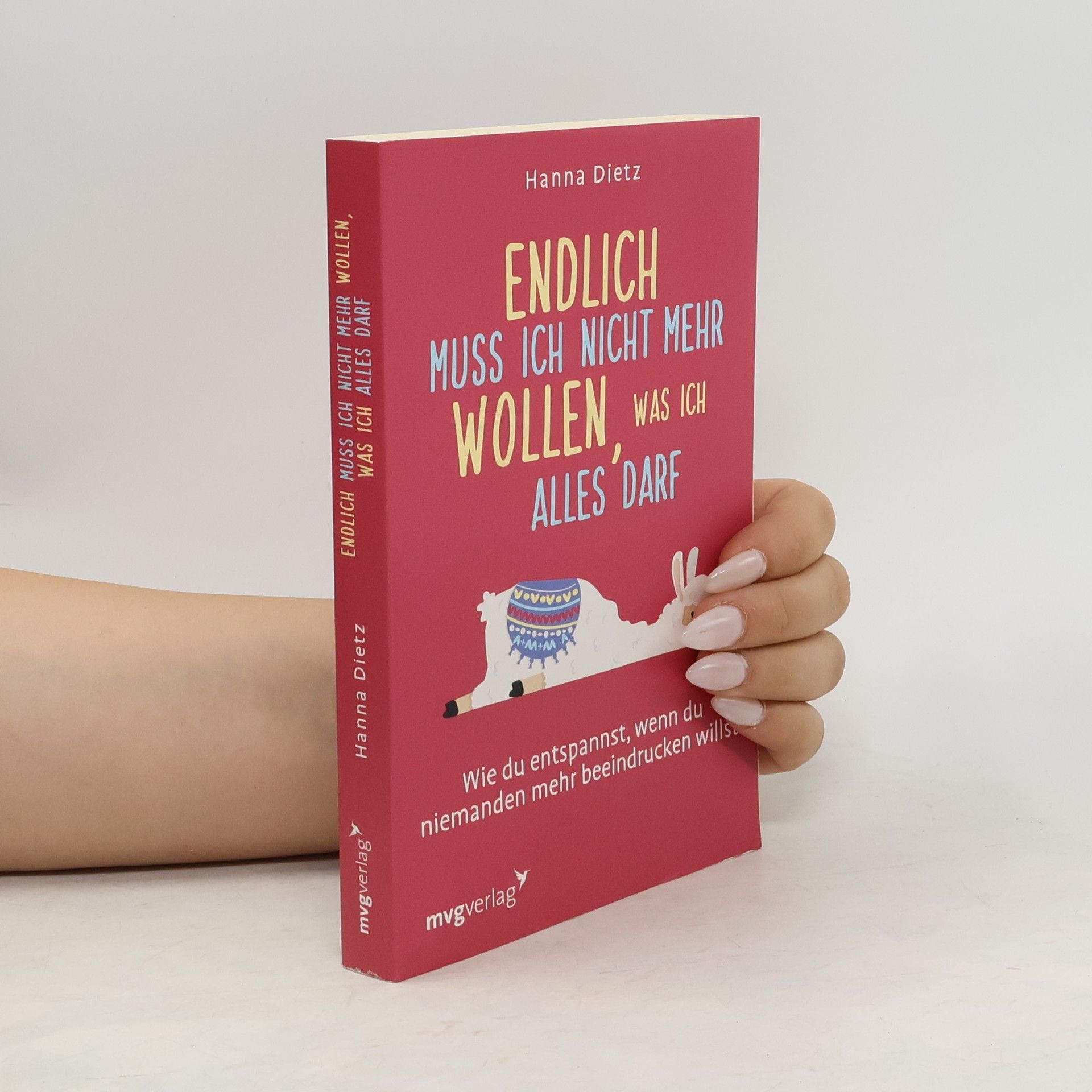 Hanna Dietz Endlich muss ich nicht mehr wollen, was ich alles darf