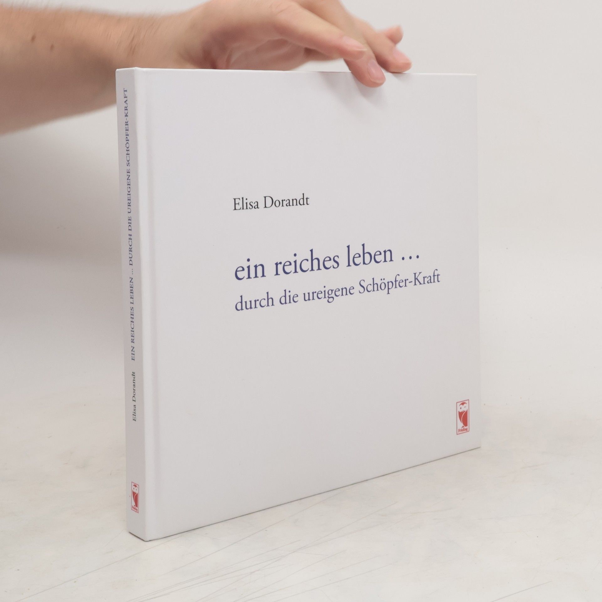 Ilse Elisa Dorandt Ein reiches Leben ... durch die ureigene Schöpfer-Kraft
