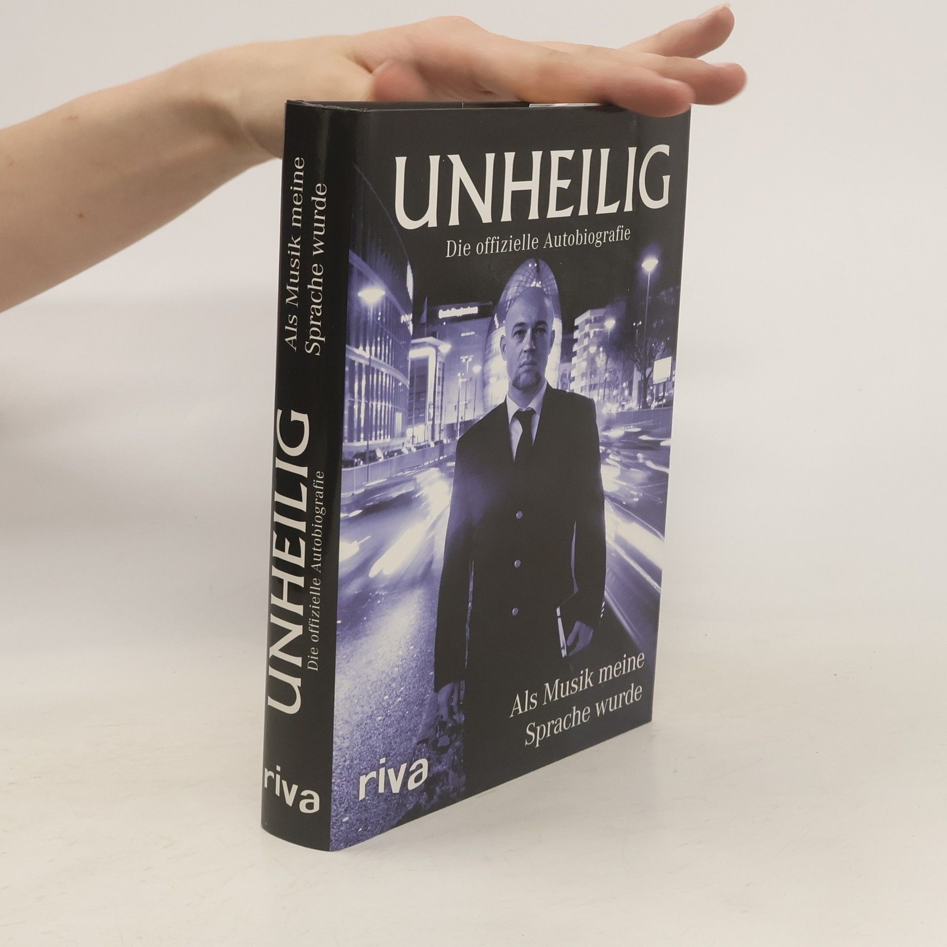 Unheilig Als Musik meine Sprache wurde - Die offizielle Autobiografie