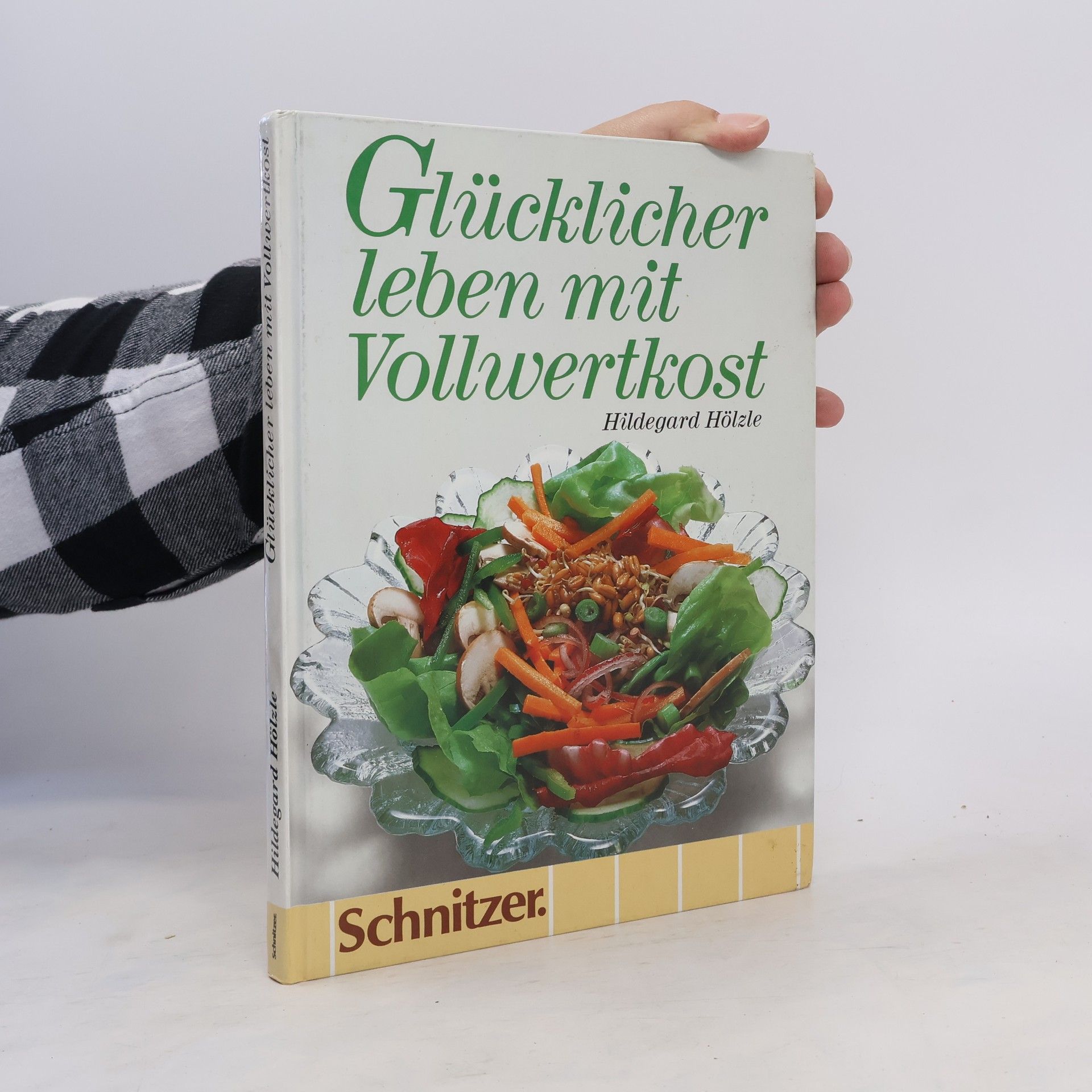 Hildegard Hölzle Glücklicher leben mit Vollwertkost
