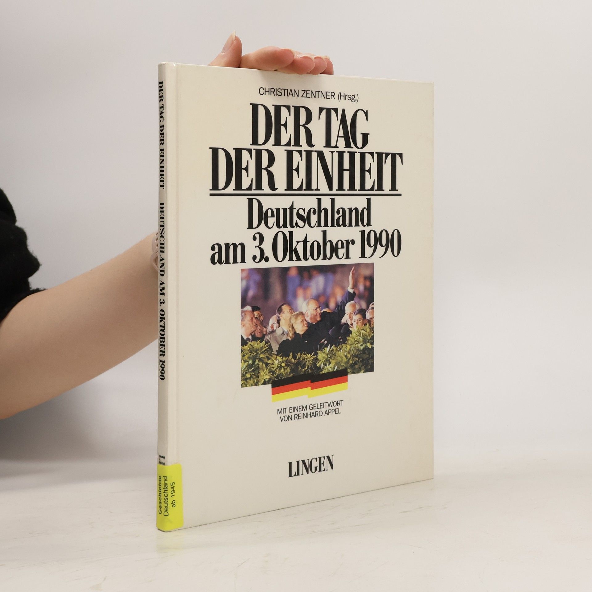 Christian Zentner Der Tag der Einheit : Deutschland am 3. Oktober 1990