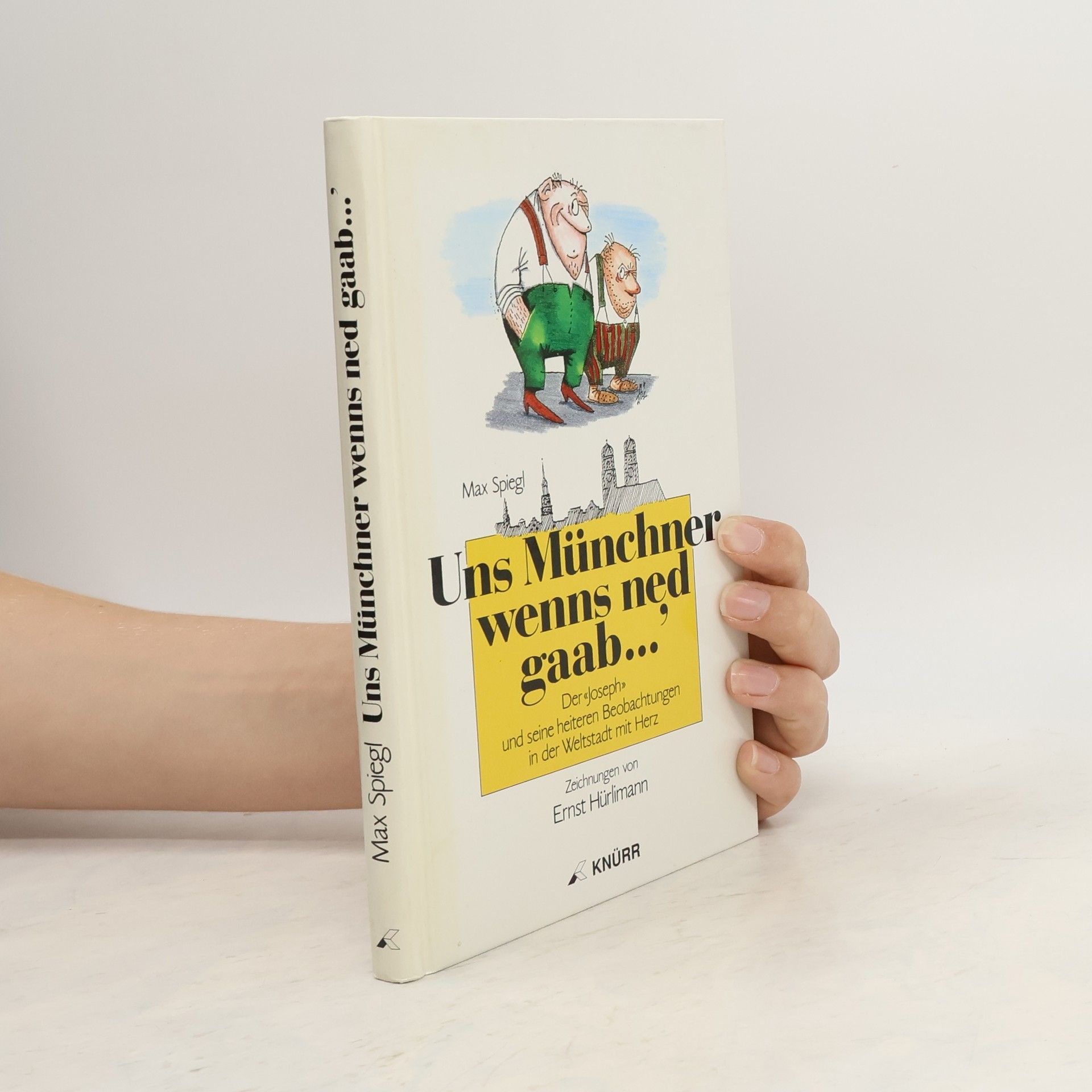 Max Spiegl Uns Münchner wenn's ned gaab ....