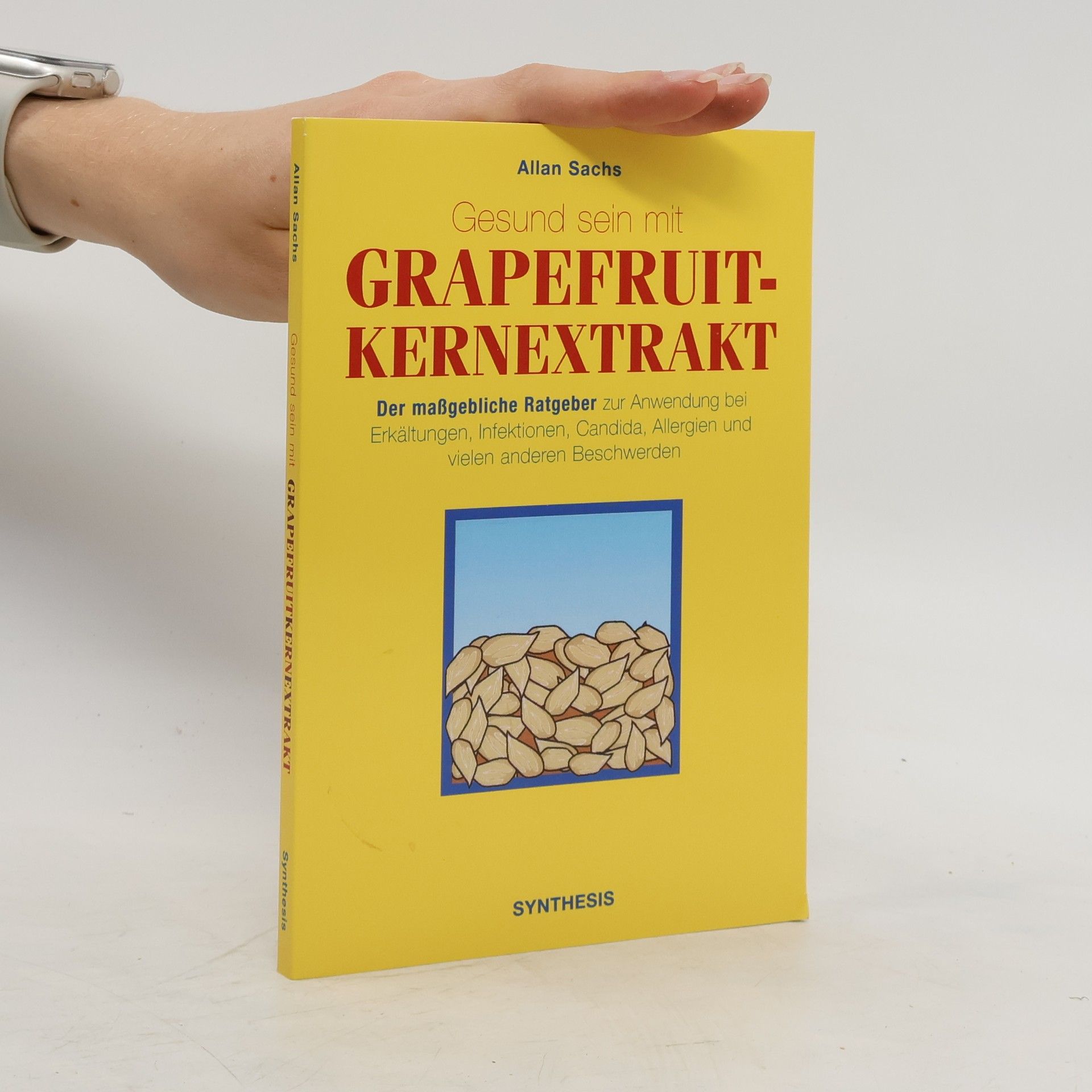 Allan Sachs Gesund sein mit Grapefruit-Kernextrakt