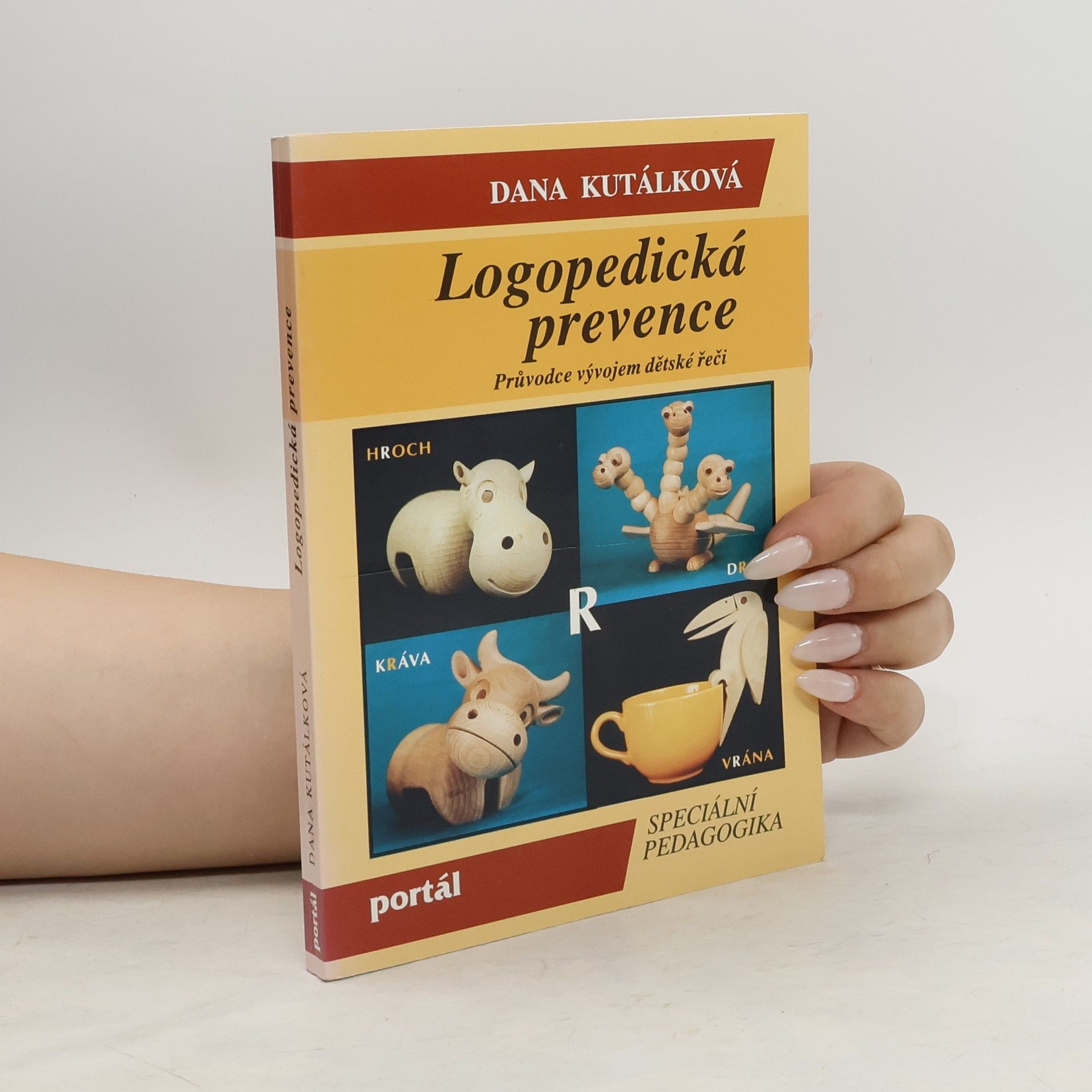 Dana Kutálková Logopedická prevence. Průvodce vývojem dětské řeči