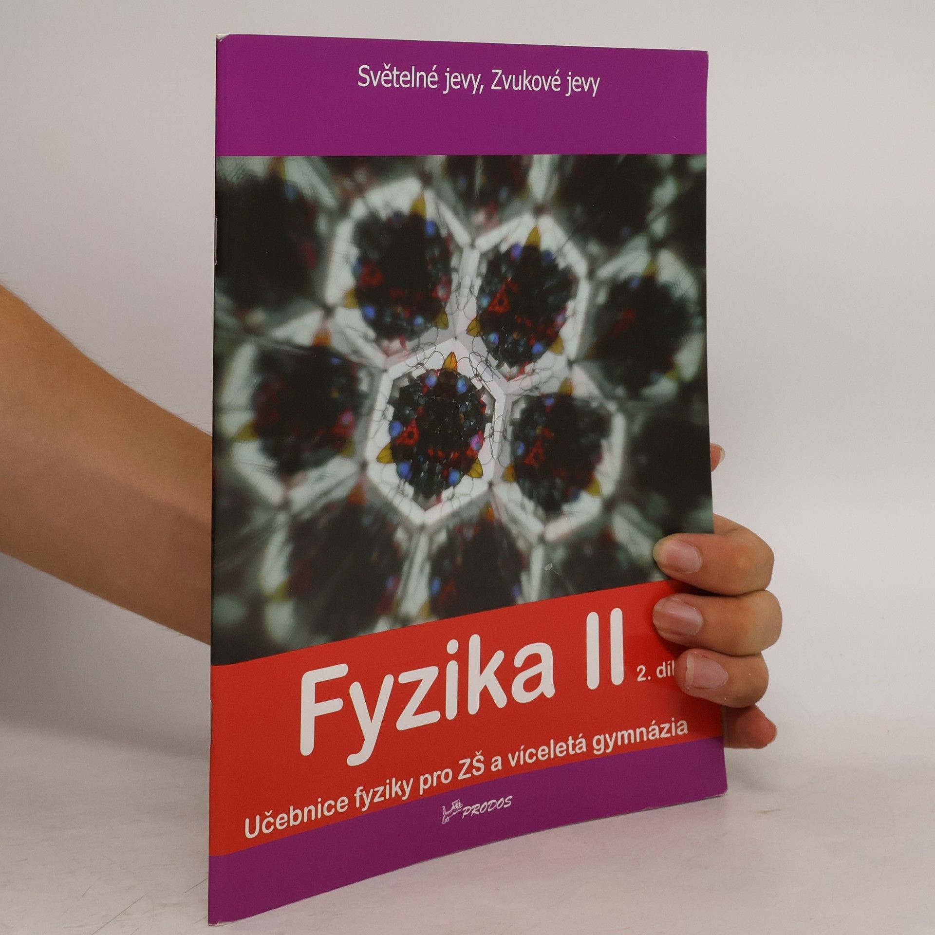 Roman Kubínek Fyzika II, 2. díl (Světelné jevy, Zvukové jevy)
