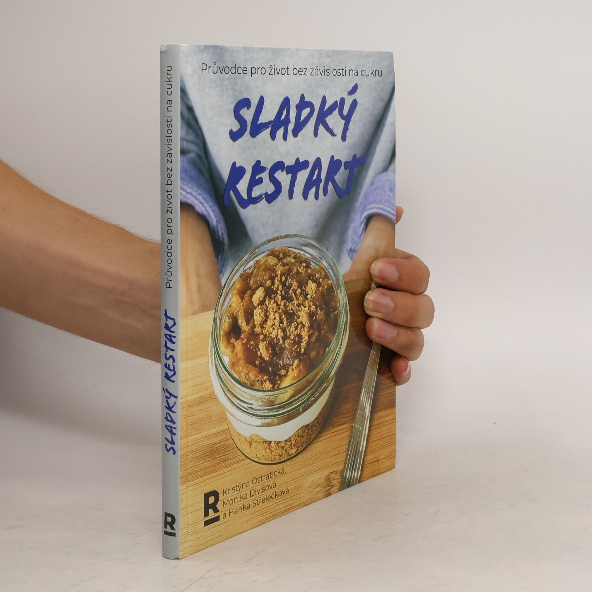 Kristýna Ostratická Sladký restart : průvodce pro život bez závislosti na cukru