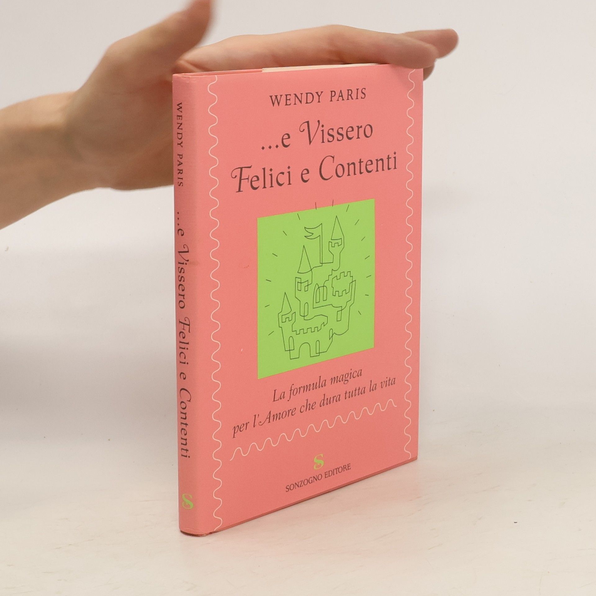 Wendy Paris E vissero felici e contenti. La formula magica per l'amore che dura tutta la vita