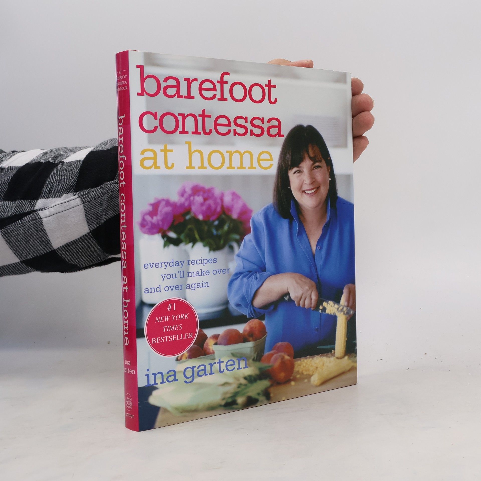 Ina Garten Barefoot Contessa at Home: Everyday Recipes You'll Make Over and Over Again: A Cookbook
