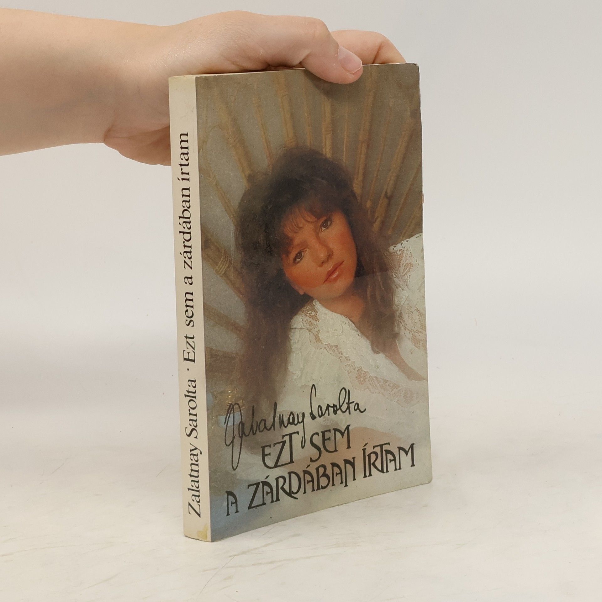 Zalatnay Sarolta Ezt sem a zárdában írtam