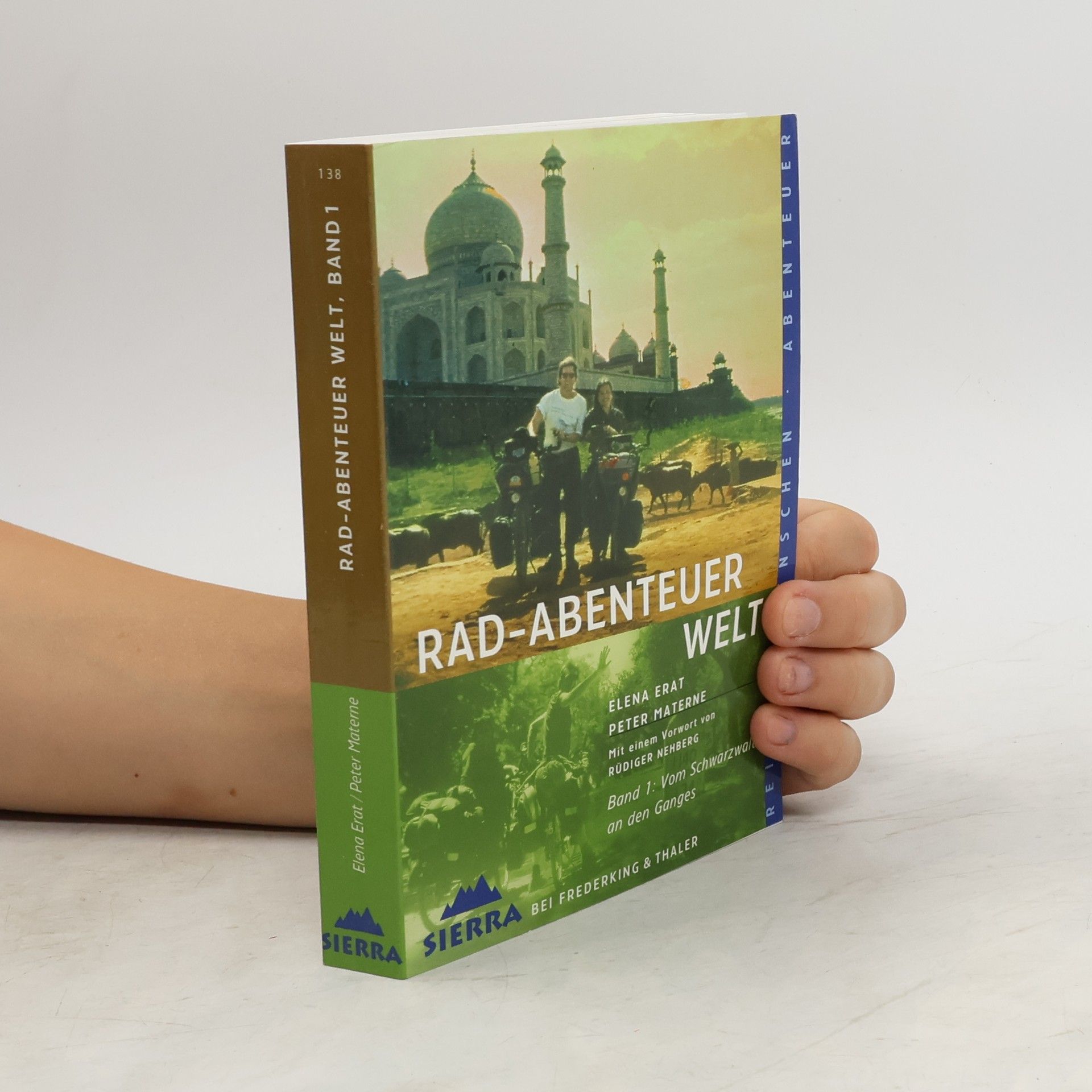 Elena Erat Rad-Abenteuer Welt. Tl.1. Vom Schwarzwald an den Ganges. Vorw. v. Rüdiger Nehberg