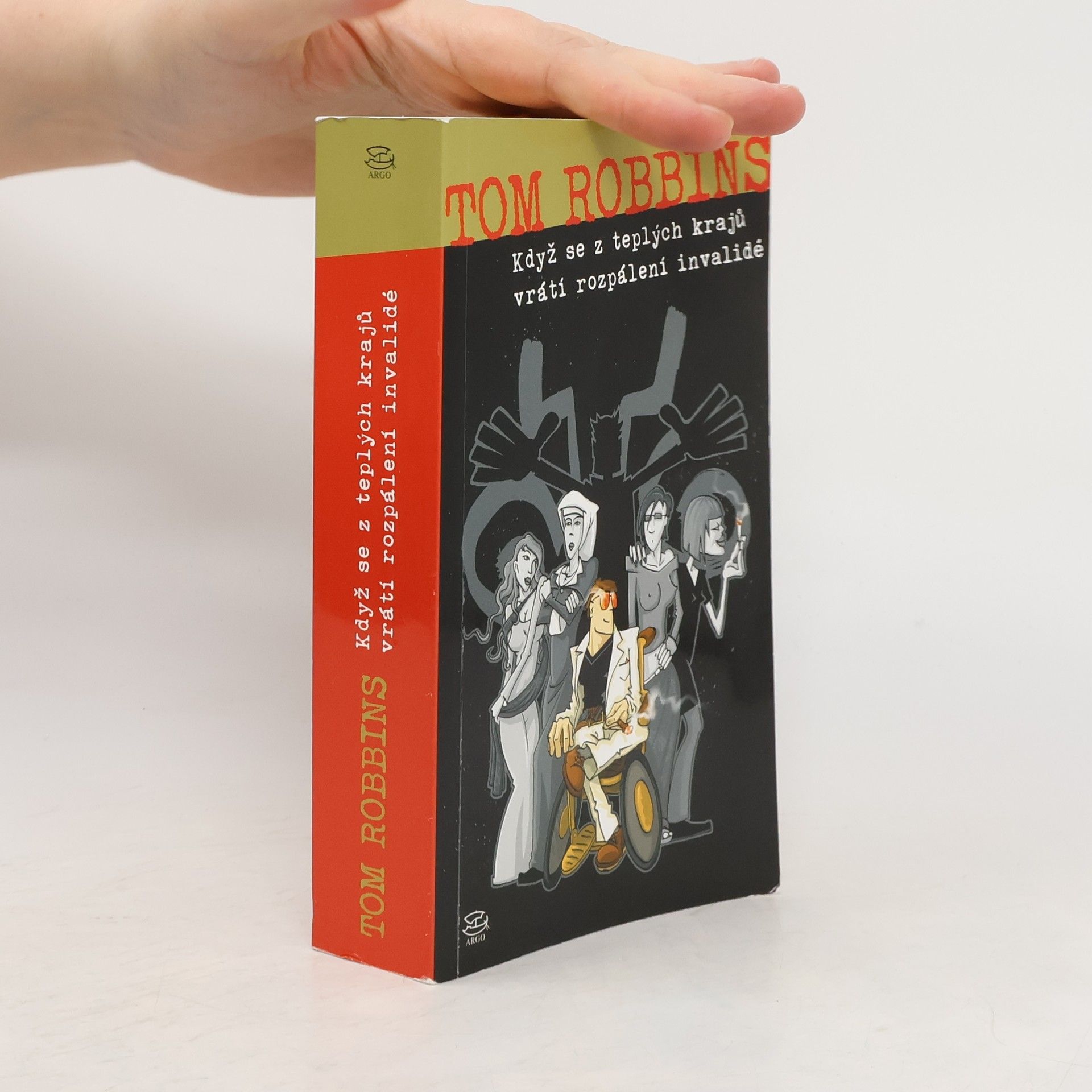 Tom Robbins Když se z teplých krajů vrátí rozpálení invalidé
