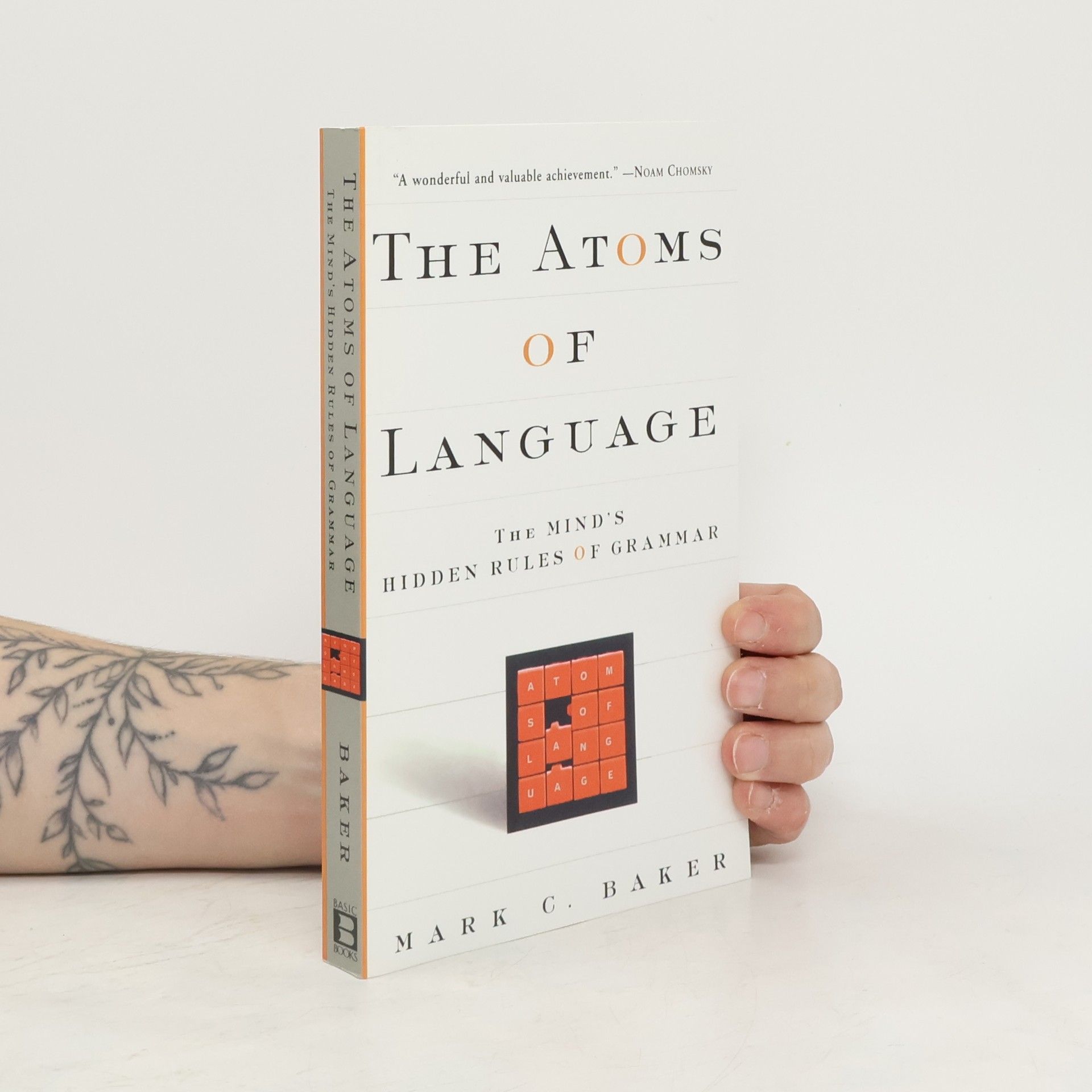 C. Mark Baker The Atoms of Language. The Mind's Hidden Rules of Grammar