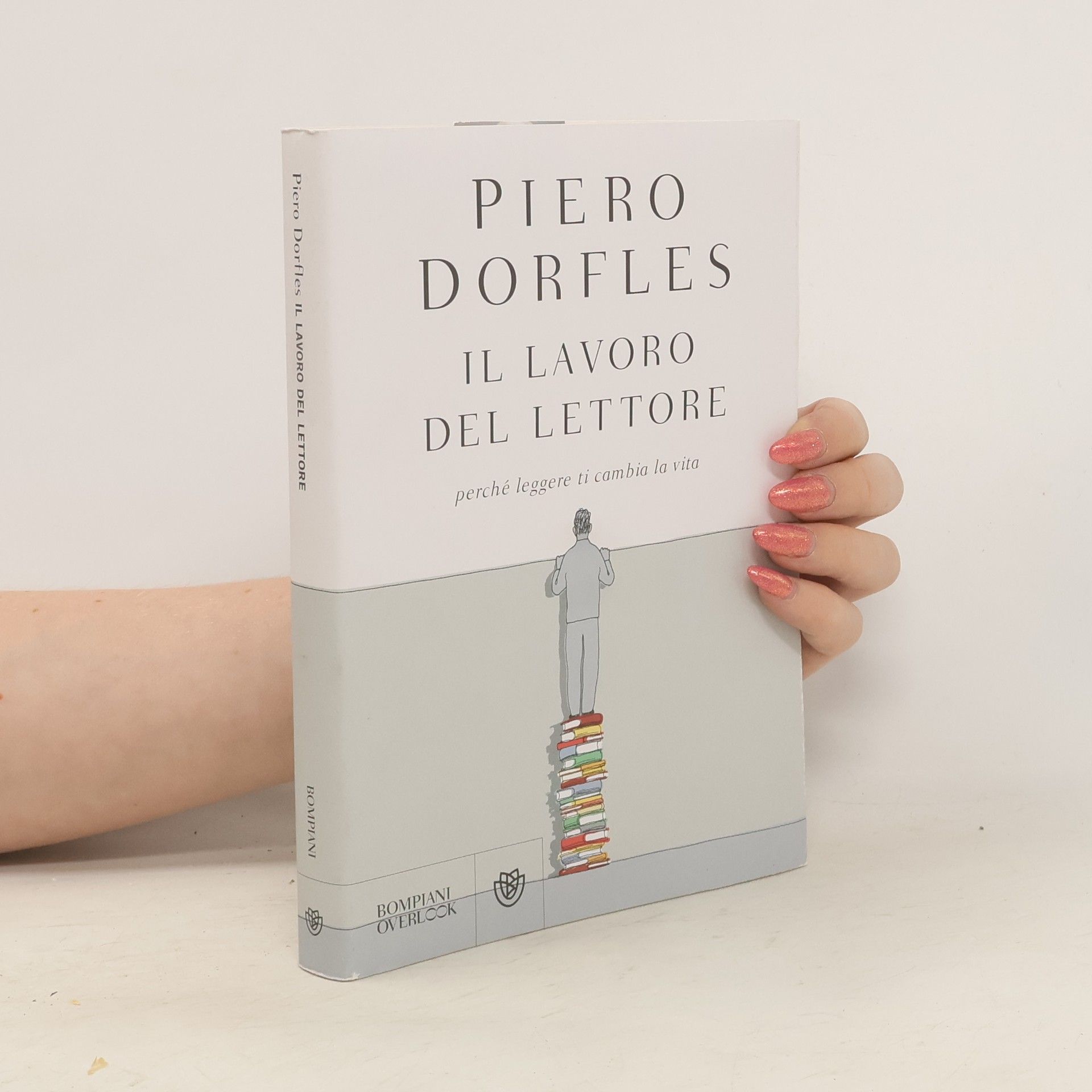 Piero Dorfles Il lavoro del lettore. Perché leggere ti cambia la vita