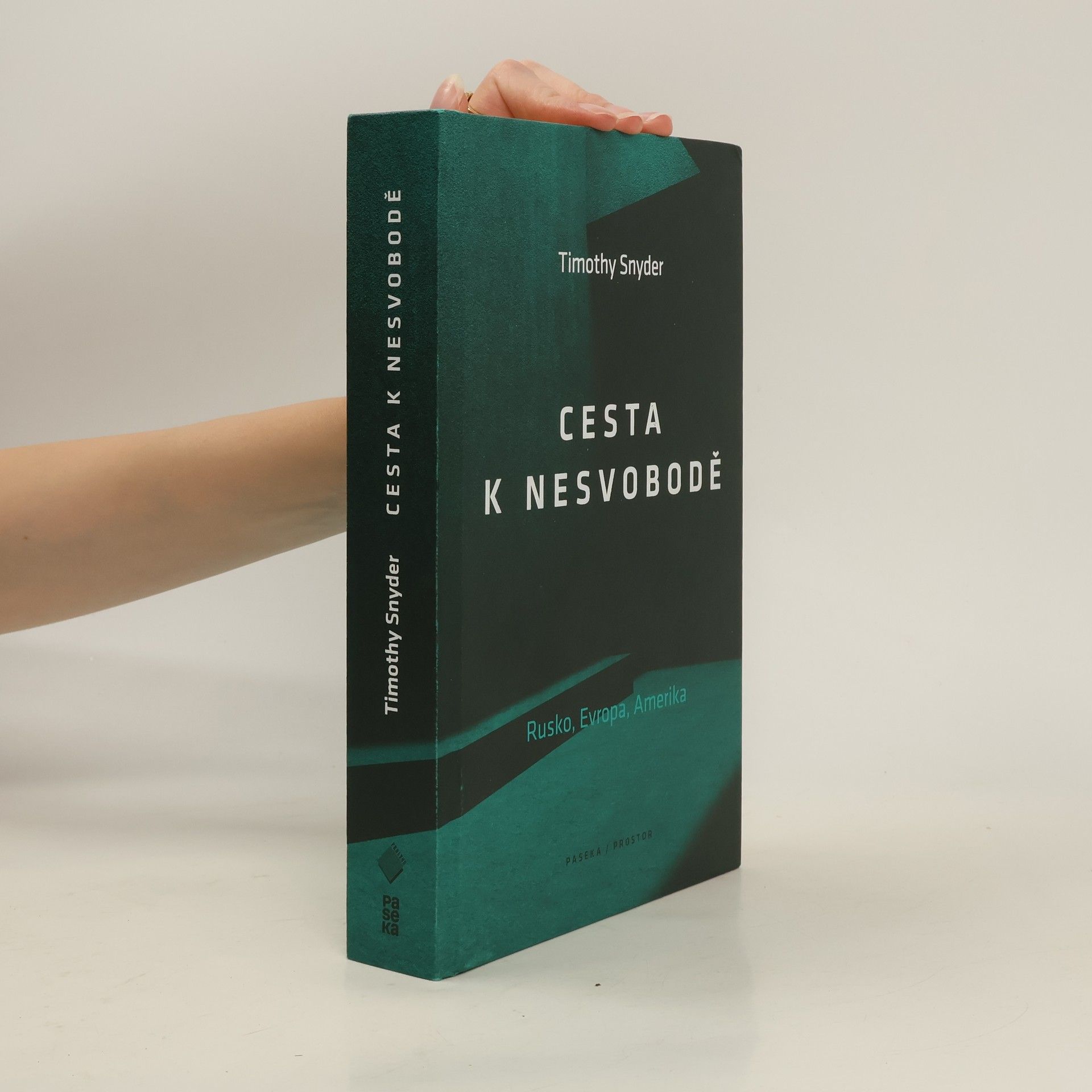 Timothy Snyder Cesta k nesvobodě : Rusko, Evropa, Amerika