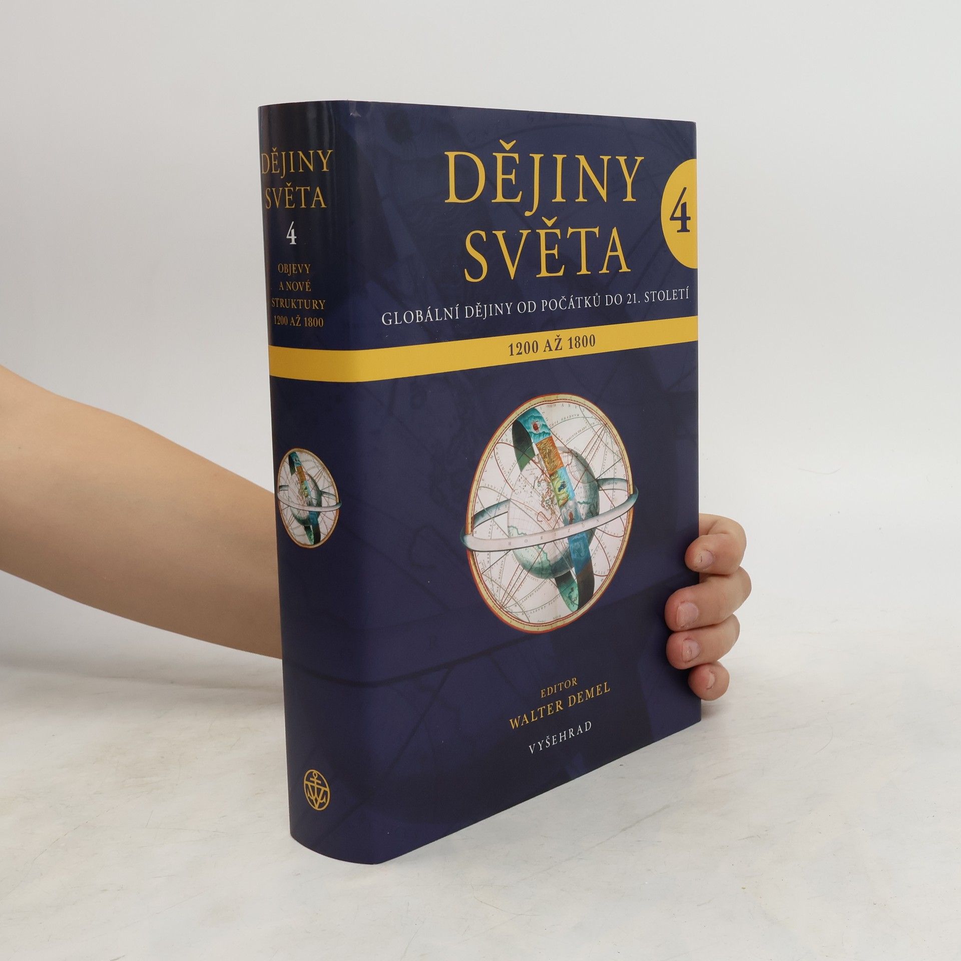 Walter Demel Dějiny světa : globální dějiny od počátků do 21. století. 4.díl, Objevy a nové struktury 1200 až 1800