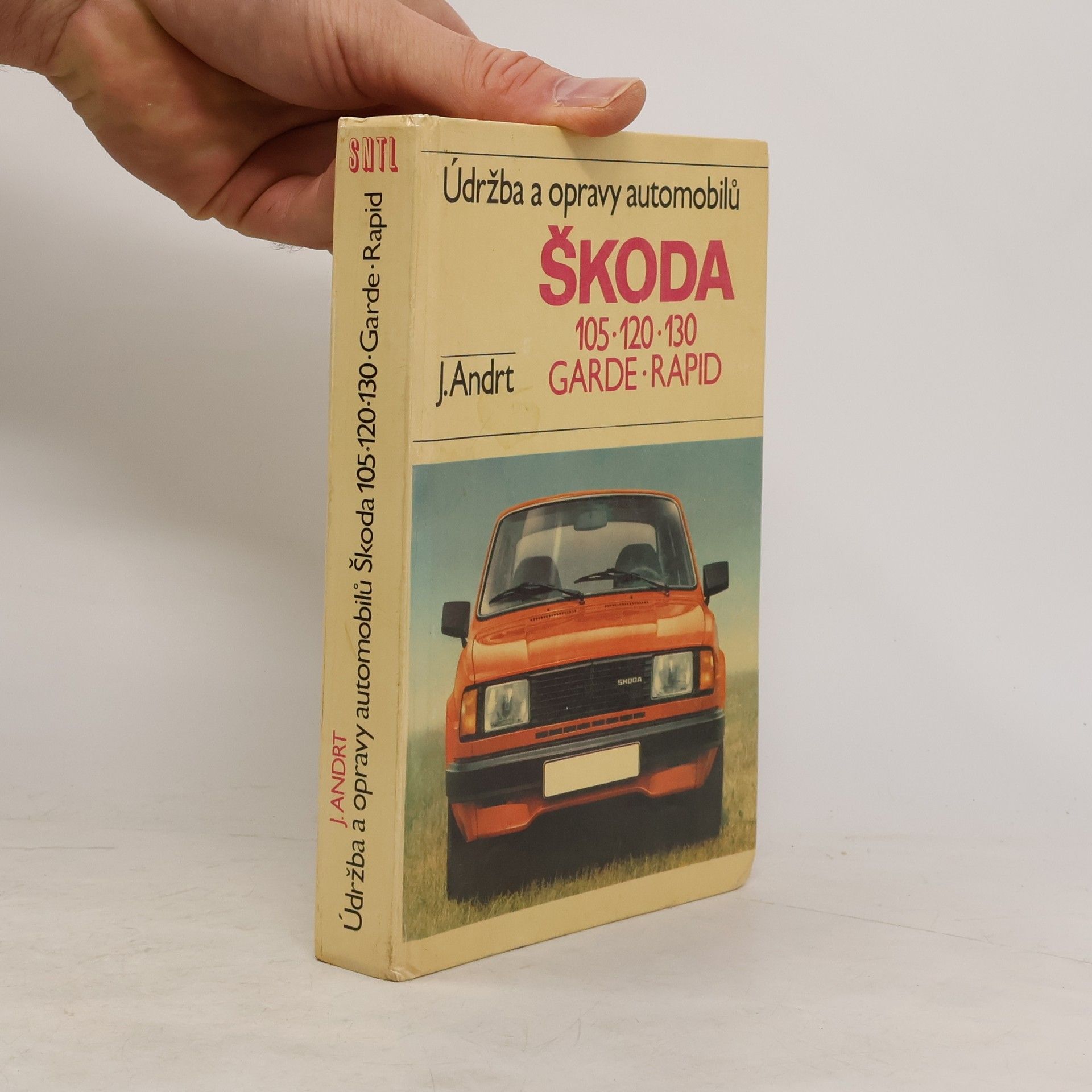 Jaroslav Andrt Údržba a opravy automobilů Škoda 105, 120, 130, Garde, Rapid