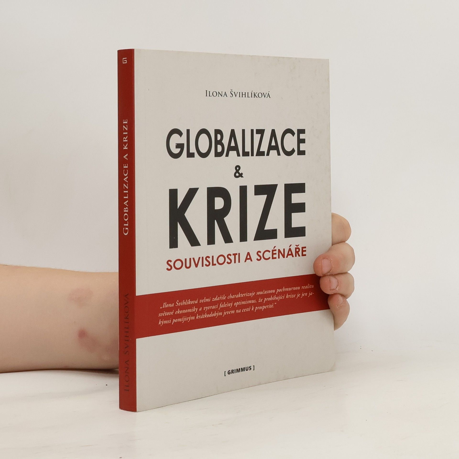 Ilona Švihlíková Globalizace a krize : souvislosti a scénáře