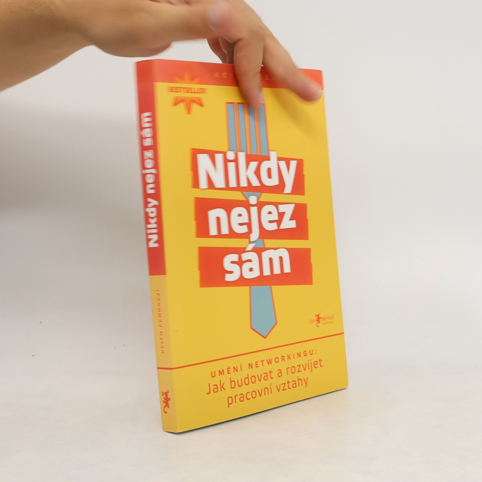 Keith Ferrazzi Nikdy nejez sám. Umění networkingu. Jak budovat a rozvíjet pracovní vztahy