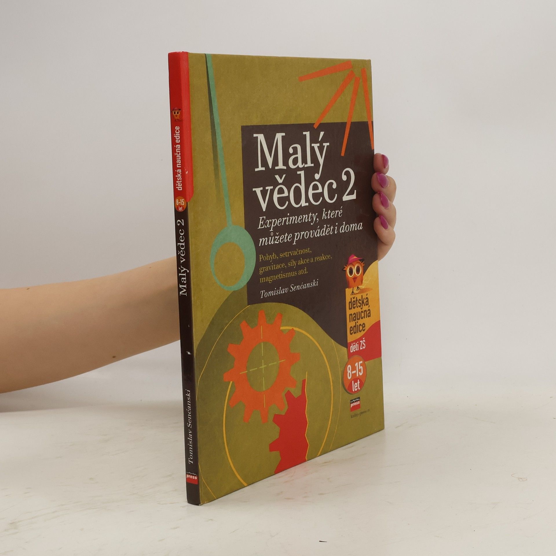 Tomislav Senćanski Malý vědec. Experimenty, které můžete provádět i doma. Díl 2.