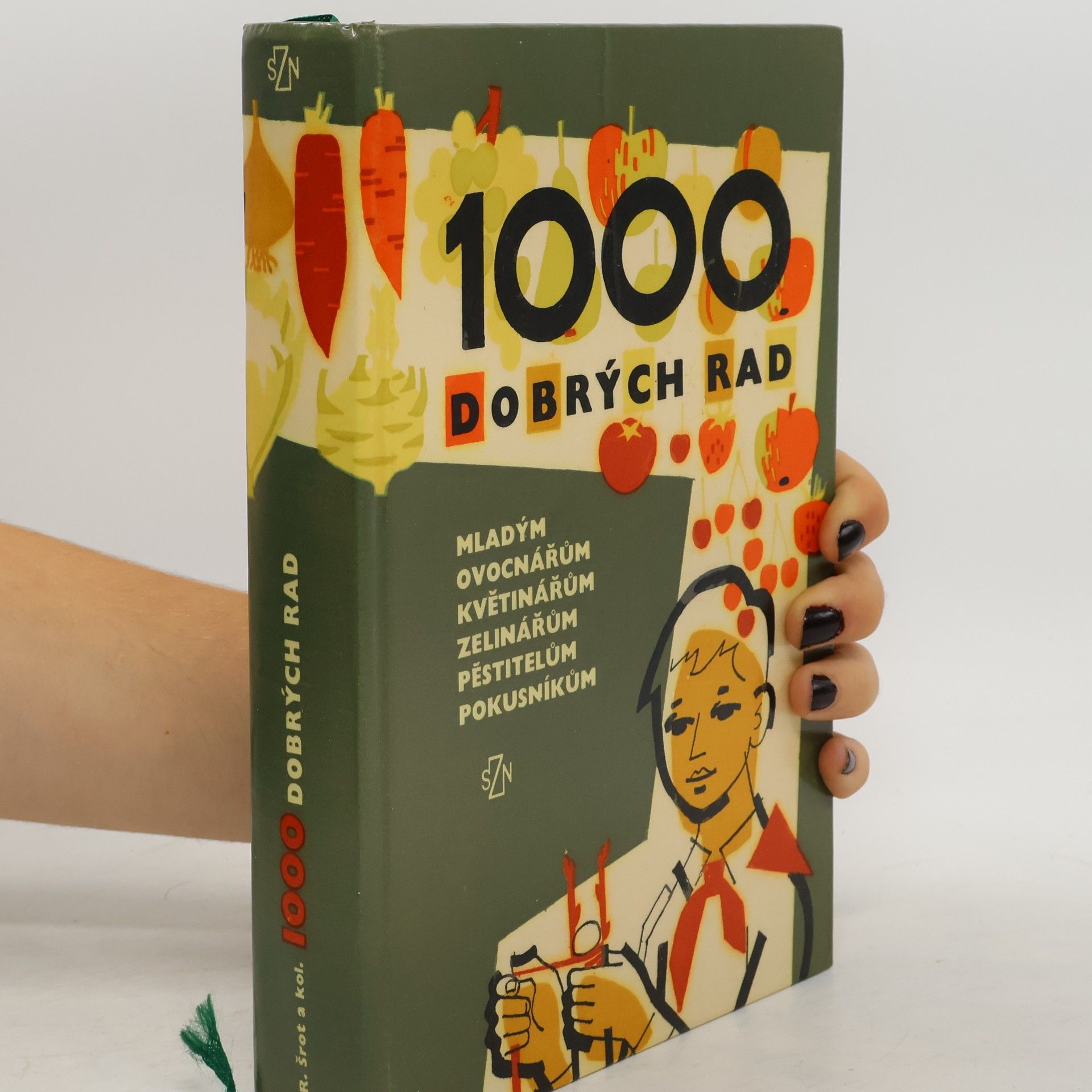Autorenkollektiv 1000 dobrých rad mladým ovocnářům, květinářům, zelinářům, pěstitelům, pokusníkům