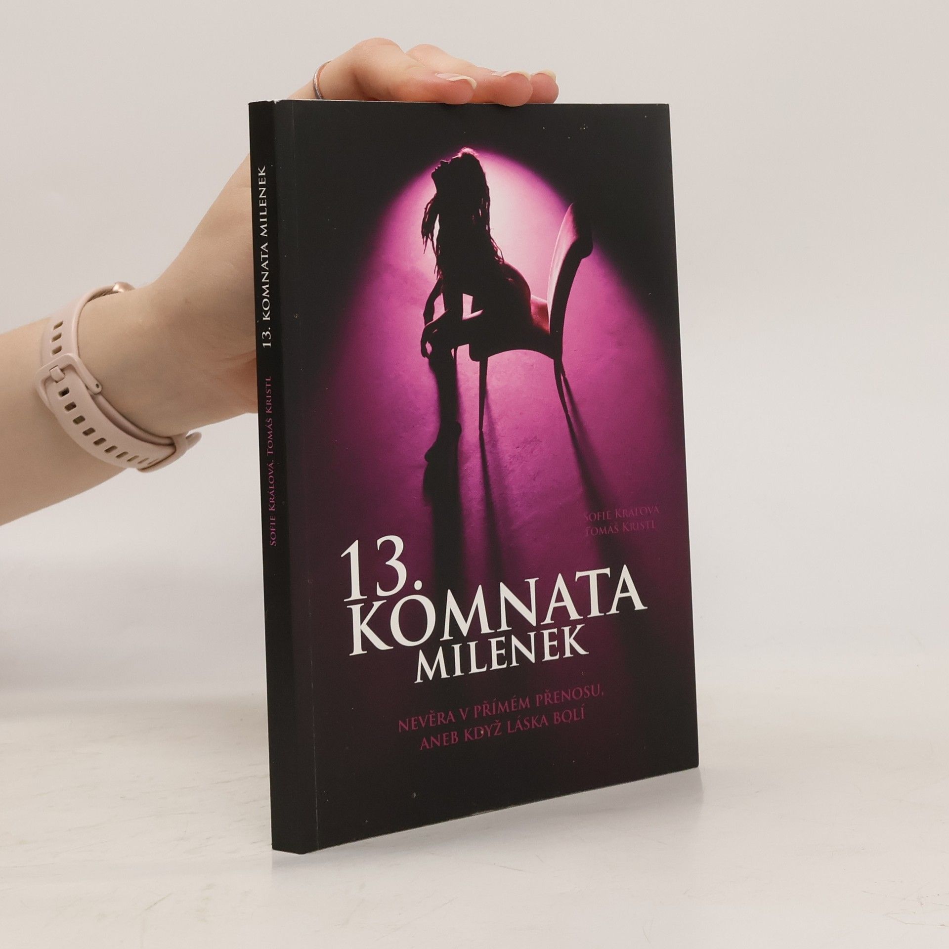 Tomáš Kristl 13. komnata milenek. Nevěra v přímém přenosu, aneb když láska bolí