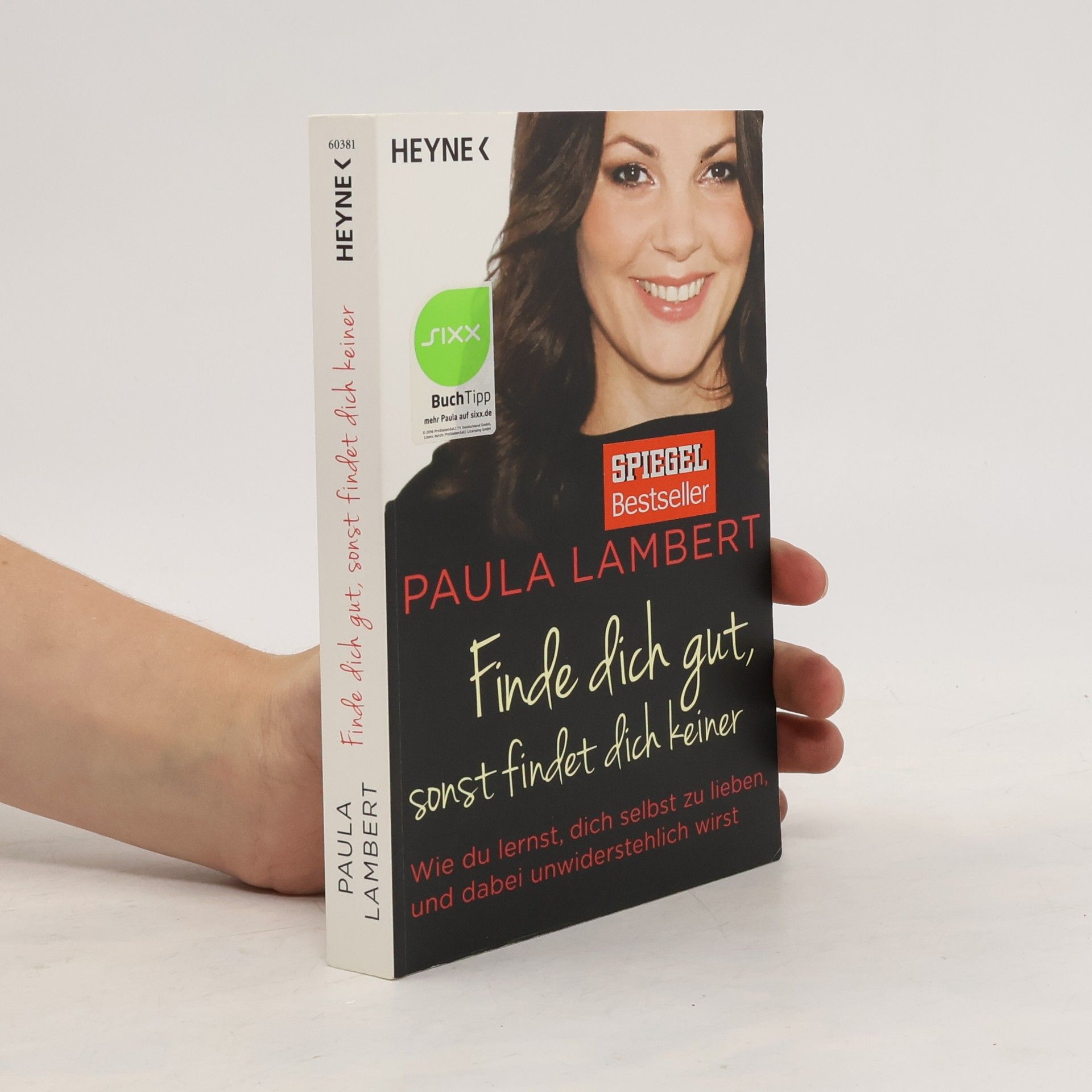 Paula Lambert Finde dich gut, sonst findet dich keiner. Wie du lernst, dich selbst zu lieben, und dabei unwiderstehlich wirst