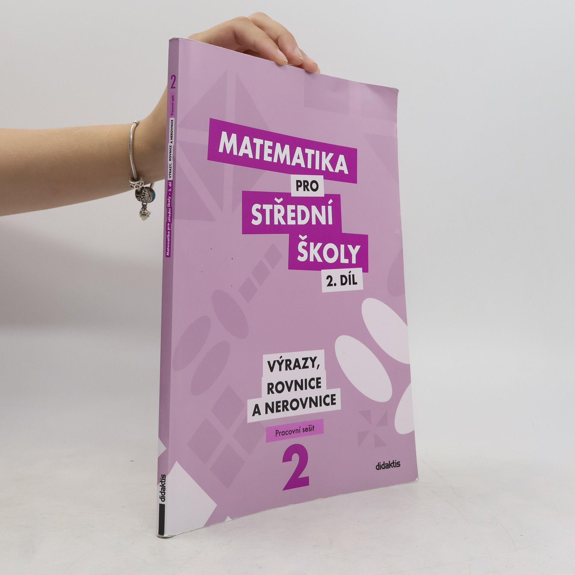 Michaela Cizlerová Matematika pro střední školy. 2. díl, Výrazy, rovnice a nerovnice. Pracovní sešit
