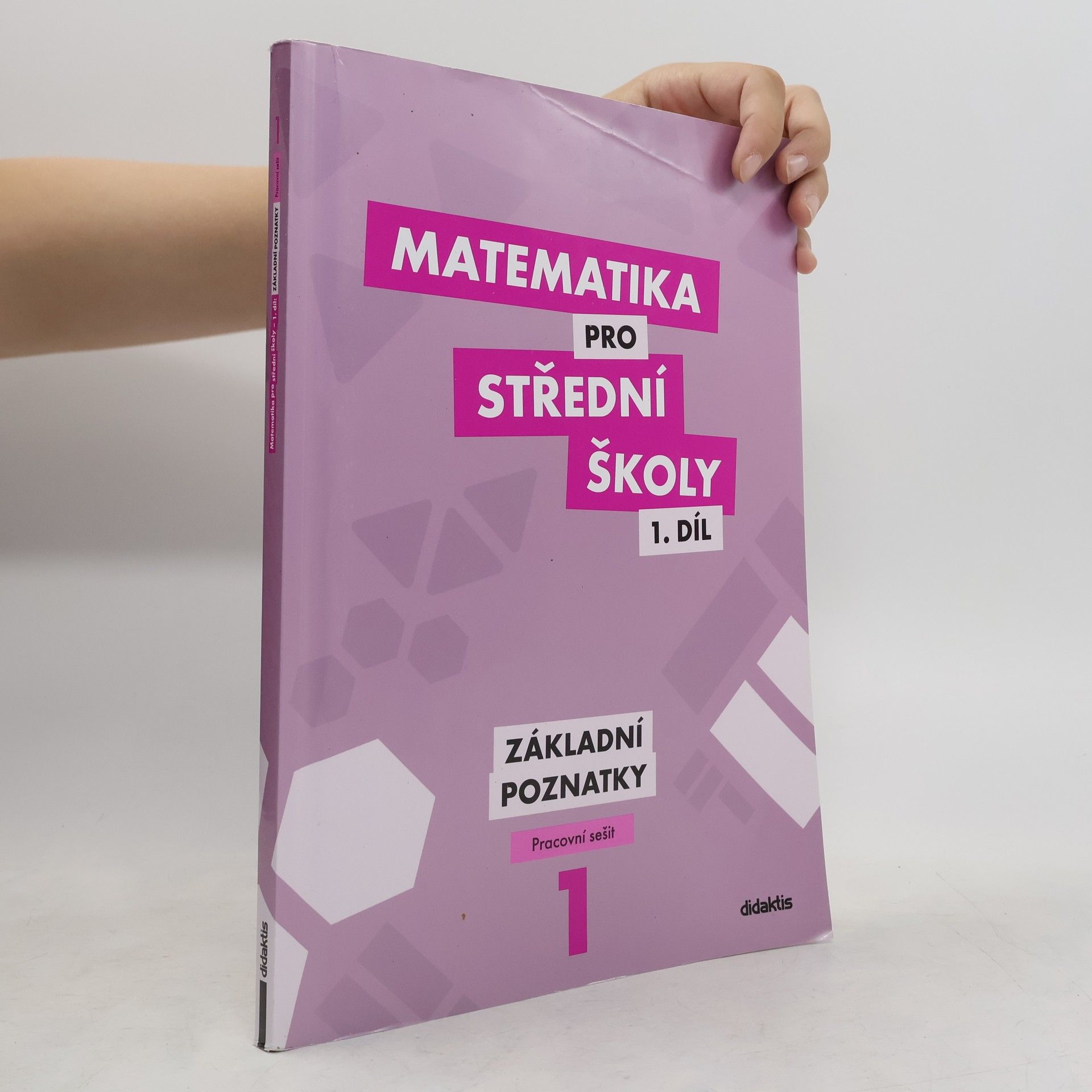 Peter Krupka Matematika pro střední školy 1. díl. Základní poznatky.