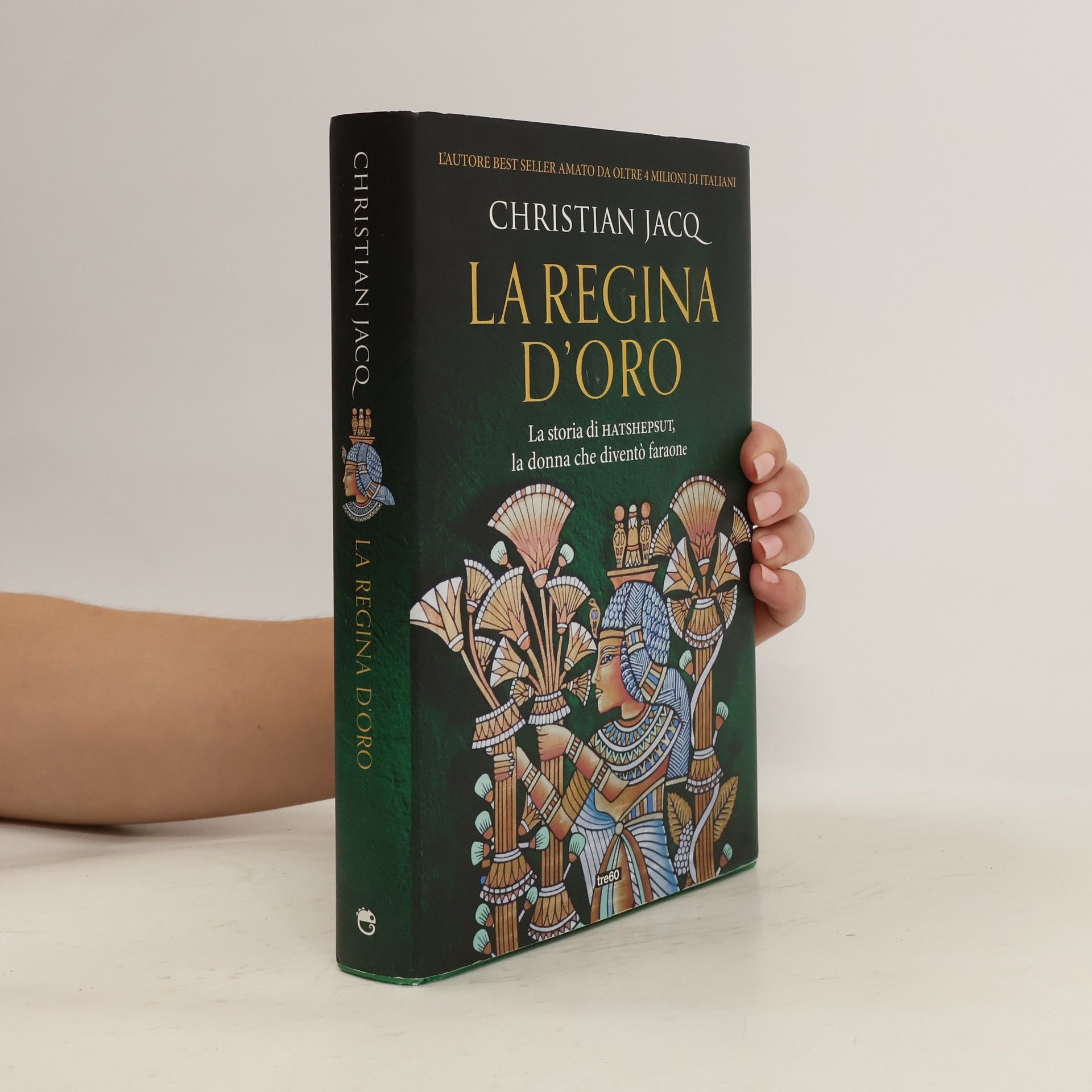 Christian Jacq La regina d'oro. La storia di Hatshepsut, la donna che diventò faraone