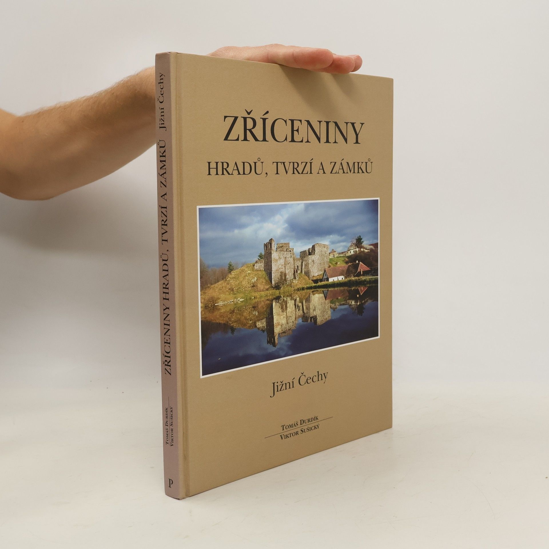 Tomáš Durdík Zříceniny hradů, tvrzí a zámků : Jižní Čechy