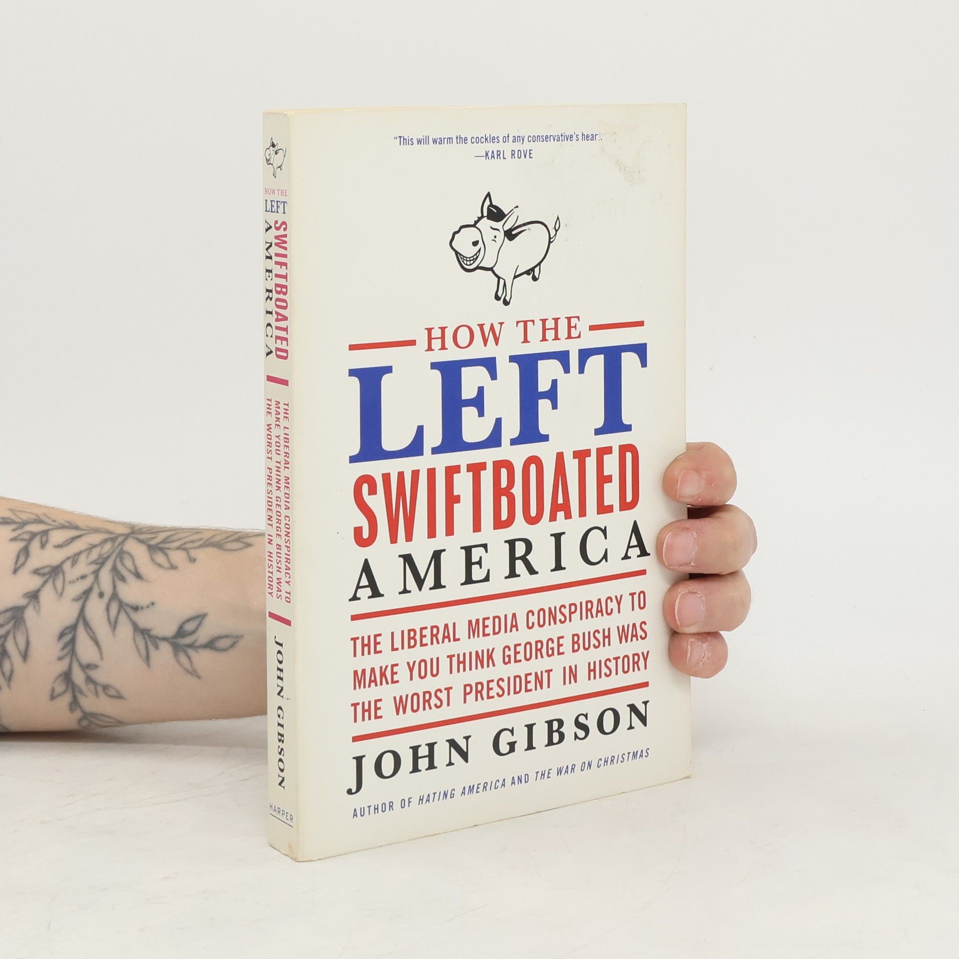 John Gibson How the Left Swiftboated America
