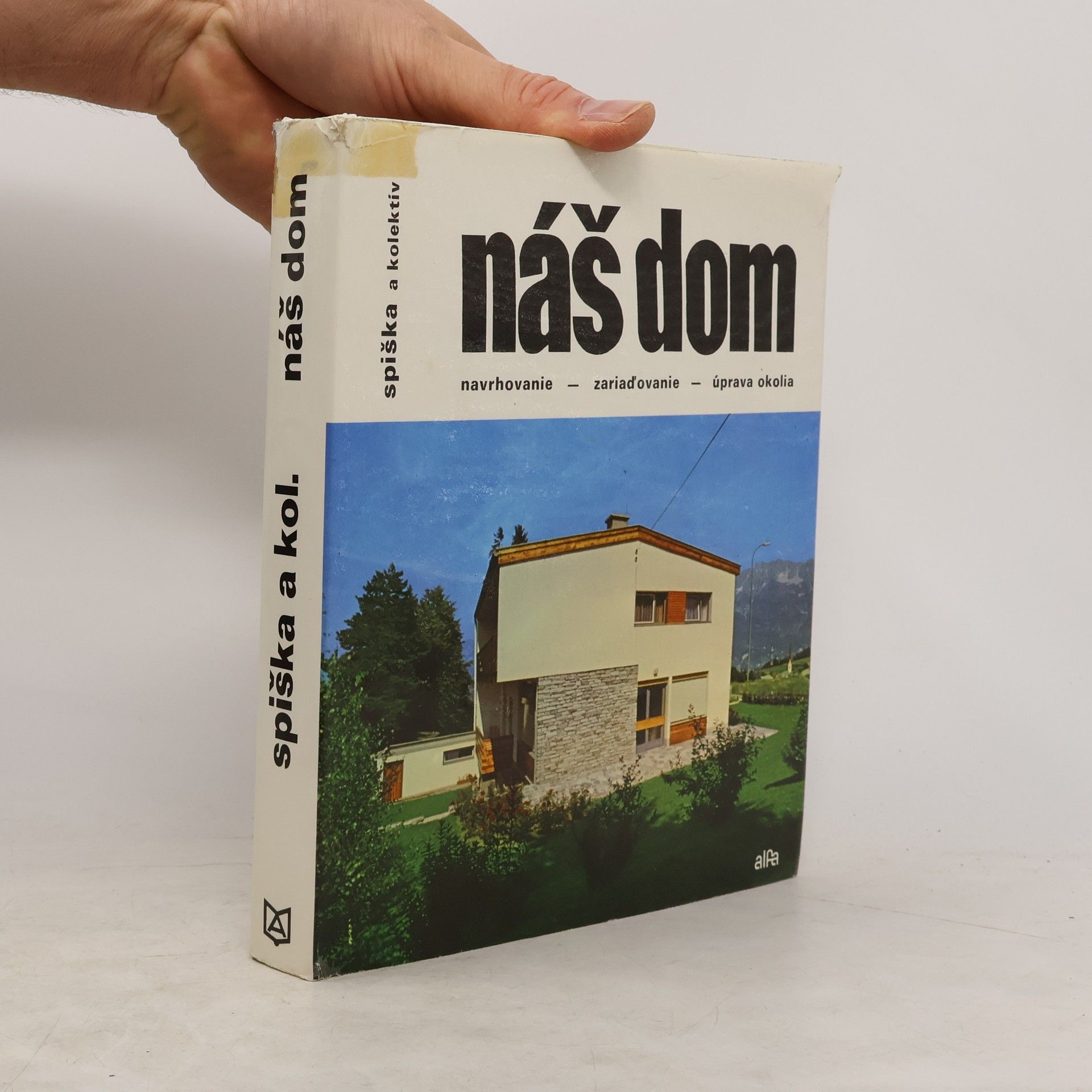 kolektiv Náš dom. Navrhovanie, zariaďovanie a úprava okolia