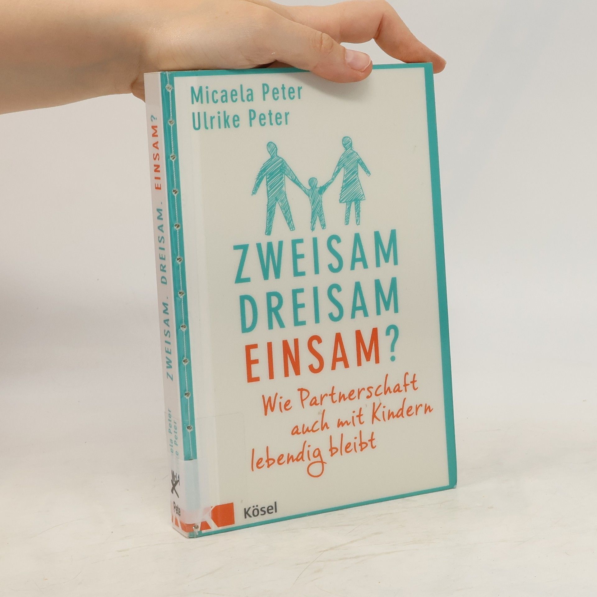 Micaela Peter Zweisam. Dreisam. Einsam?. Wie die Partnerschaft auch mit Kindern lebendig bleibt