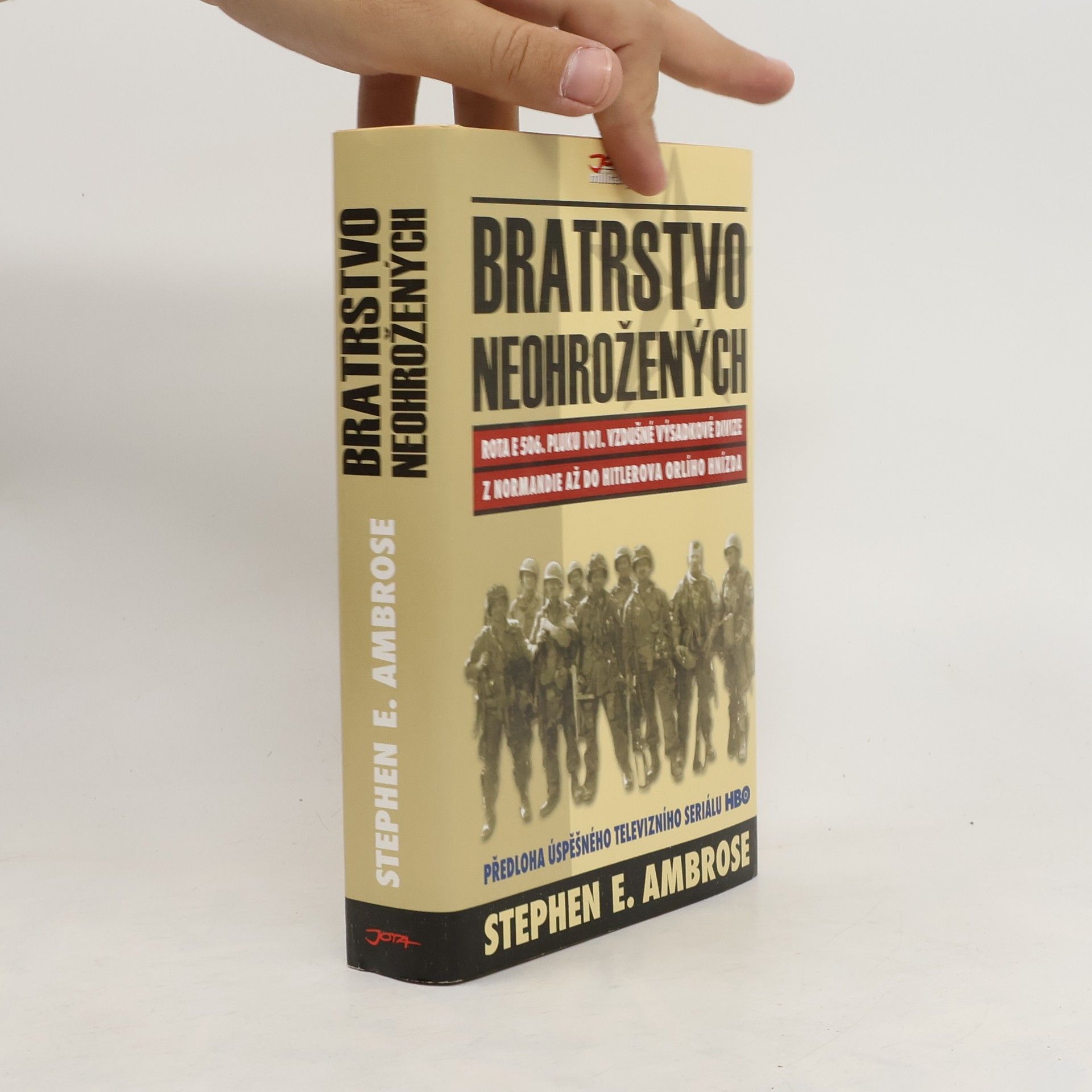 Stephen Ambrose Bratrstvo neohrožených. Rota E 506. pluku 101. vzdušné výsadkové divize. Z Normandie až do Hitlerova Orlího hnízda