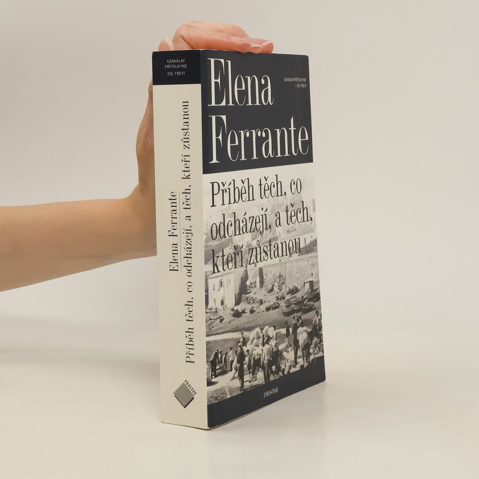 Elena Ferrante Příběh těch, co odcházejí, a těch, kteří zůstanou. Geniální přítelkyně. 3. díl