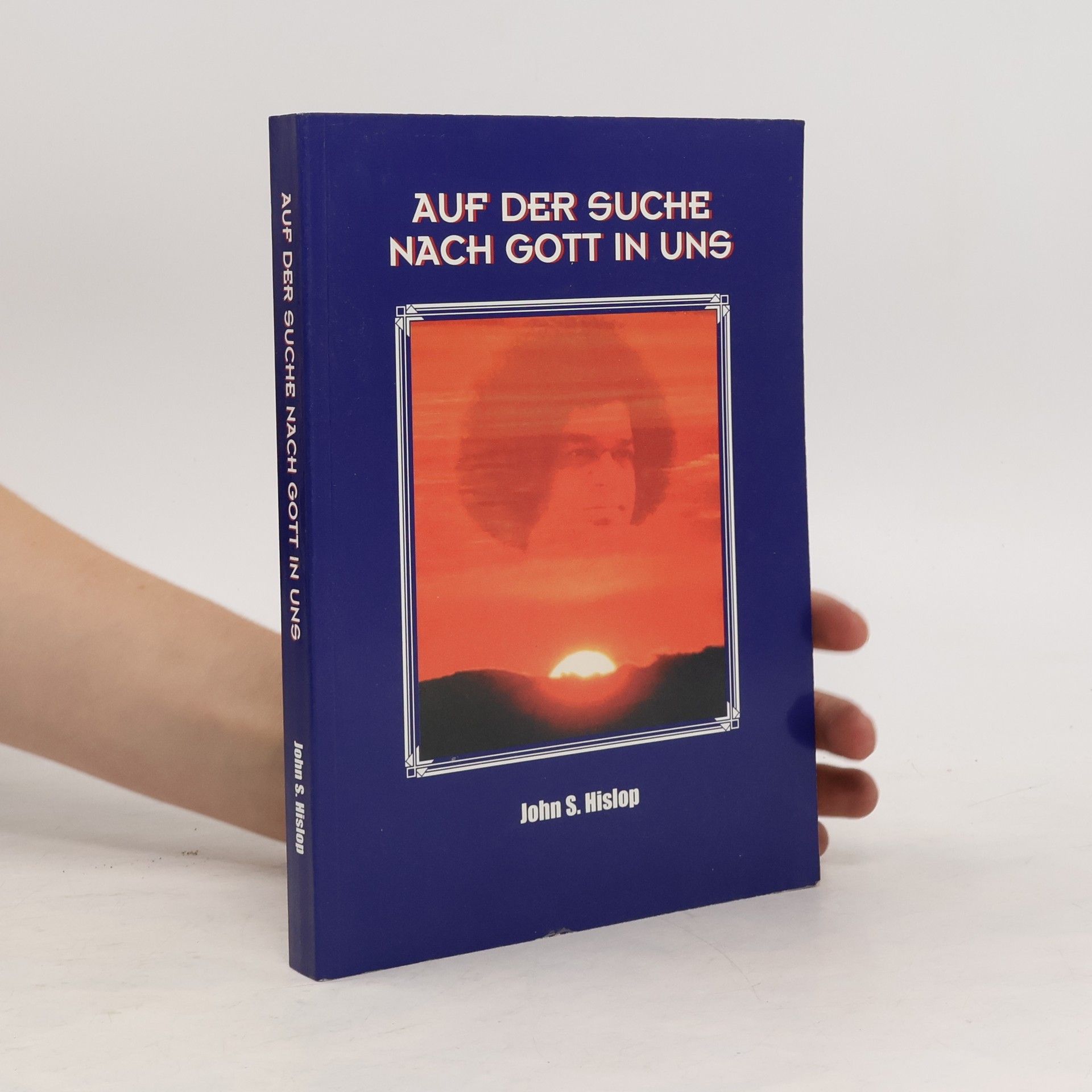 John S. Hislop Auf der Suche nach Gott in uns