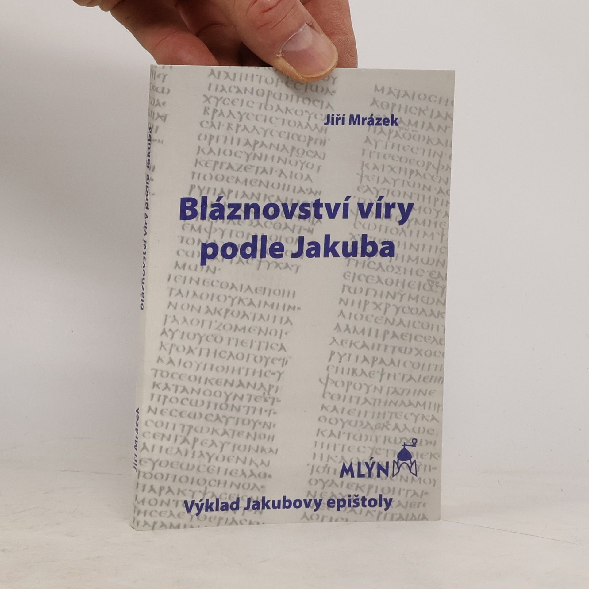 Jiří Mrázek Bláznovství víry podle Jakuba